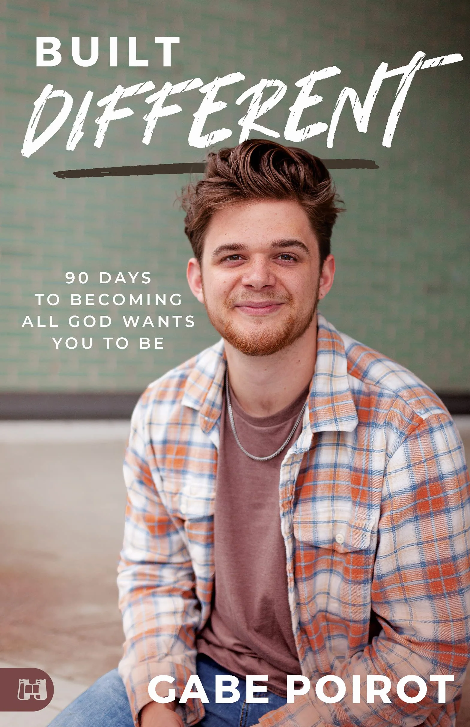 Built Different: 90 Days to Becoming all God Wants You to Be