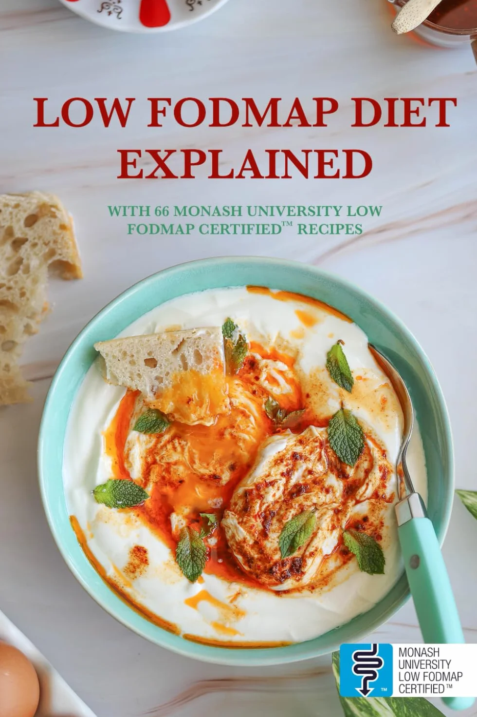 LOW FODMAP DIET EXPLAINED: With 66 Monash University Low FODMAP Certified™ Recipes for IBS, SIBO, Chronic Bloating or Other Digestive Issues