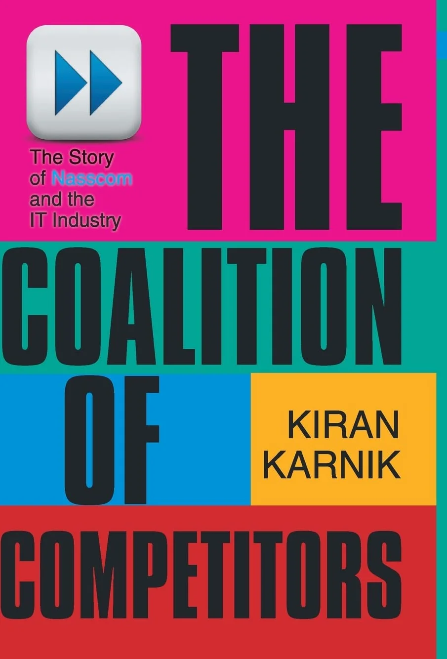 The Coalition Of Competitors: The Story Of Nasscom And The IT Industry