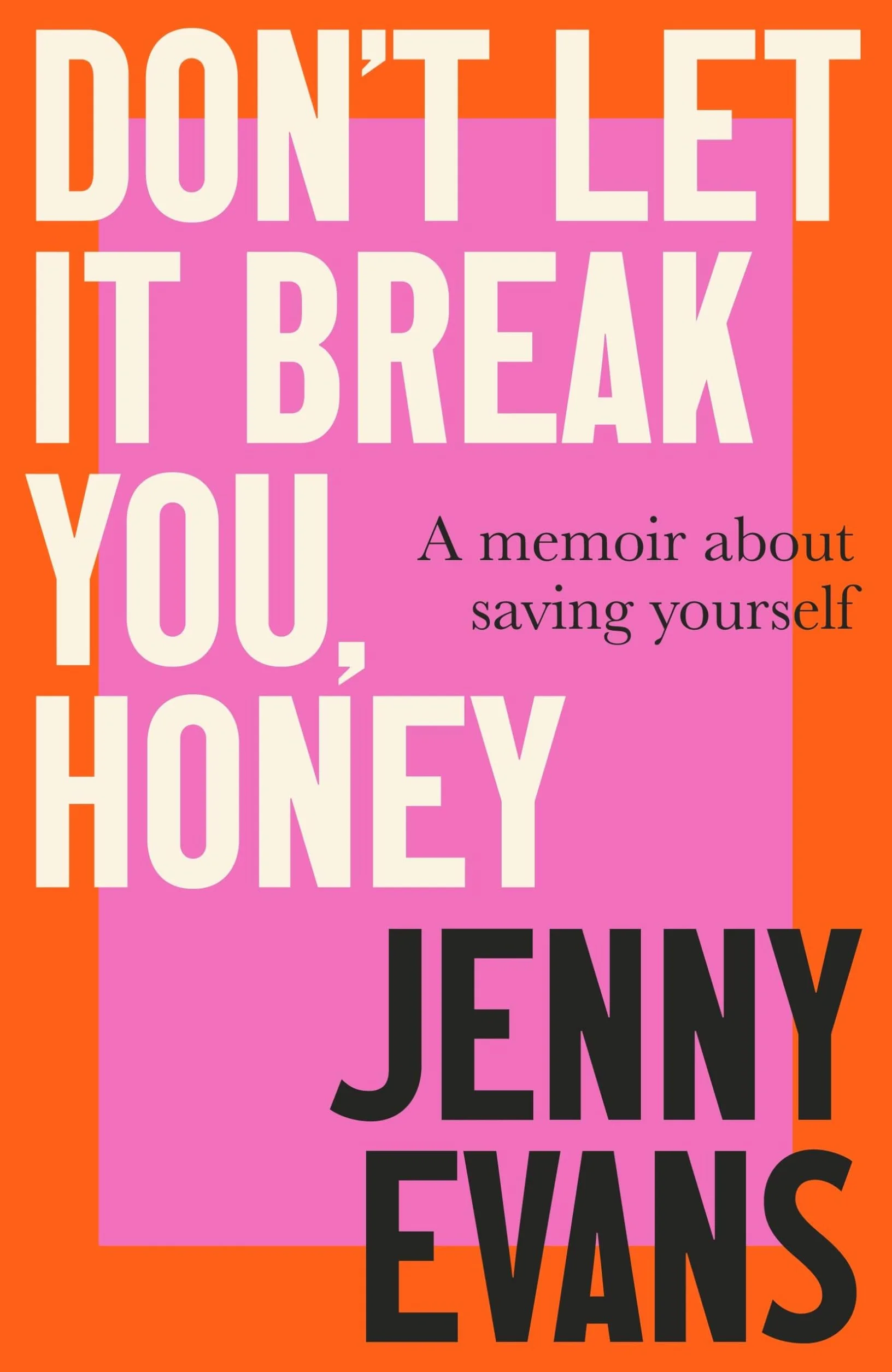 Don't Let it Break You, Honey: Longlisted for the 2026 Women’s Prize for Non-Fiction