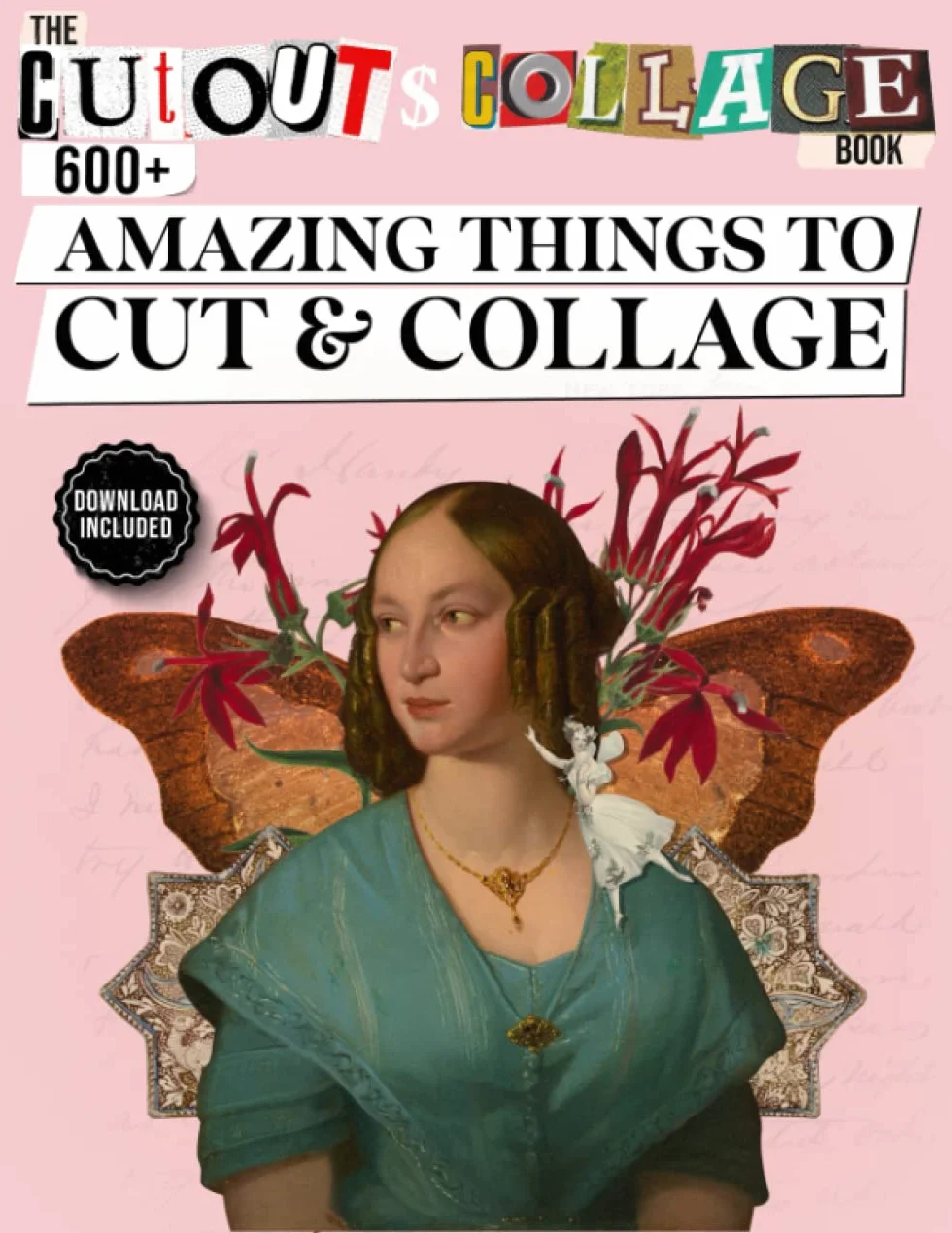 The Cut Out And Collage Book 600+ Amazing Things To Cut & Collage: Nature & Animals, Adults, Young & Elderly people, Buildings, Sculptures & ... For Scrapbooking, Mixed Media & Collage Art