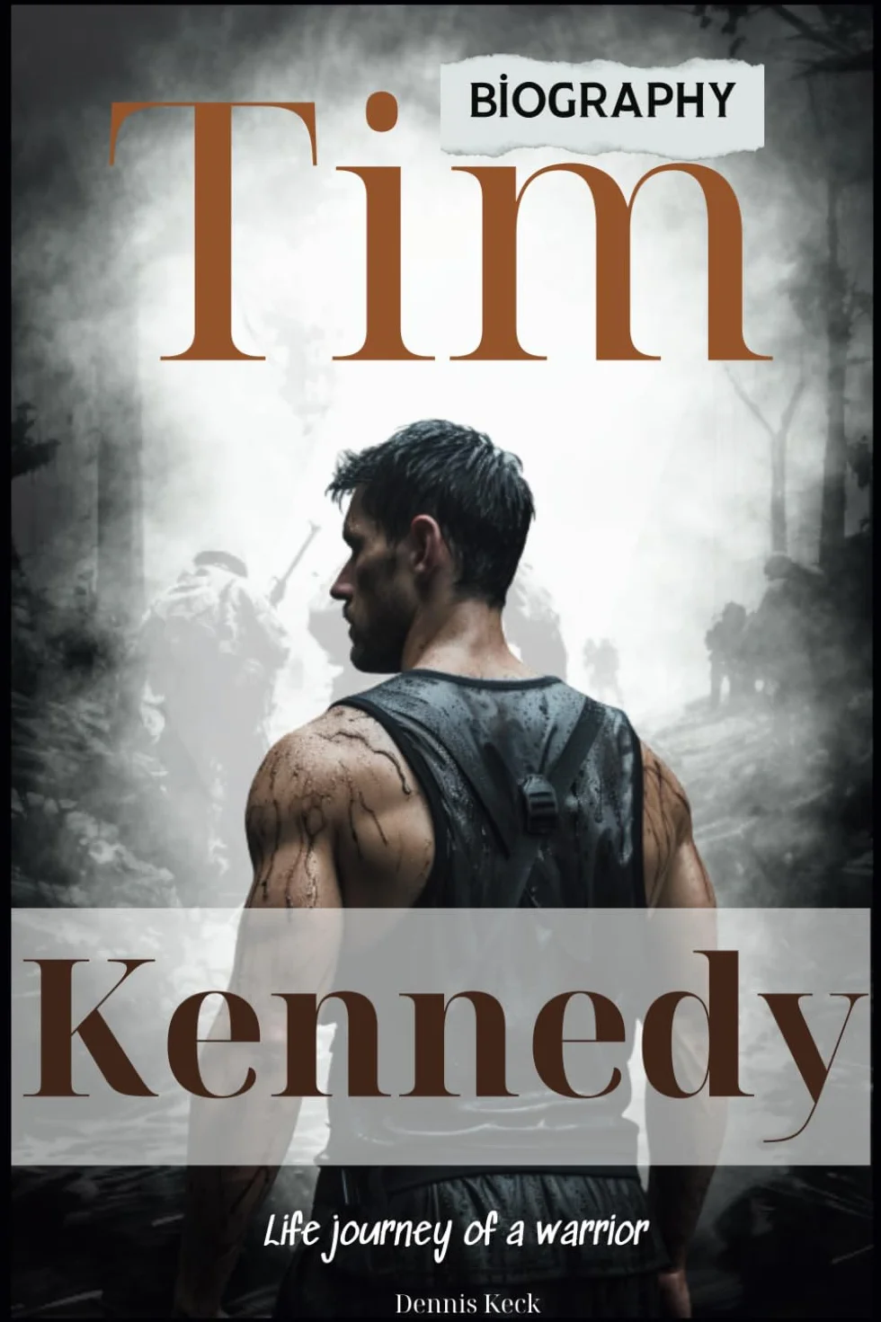 Tim Kennedy Biography: Life journey of a warrior