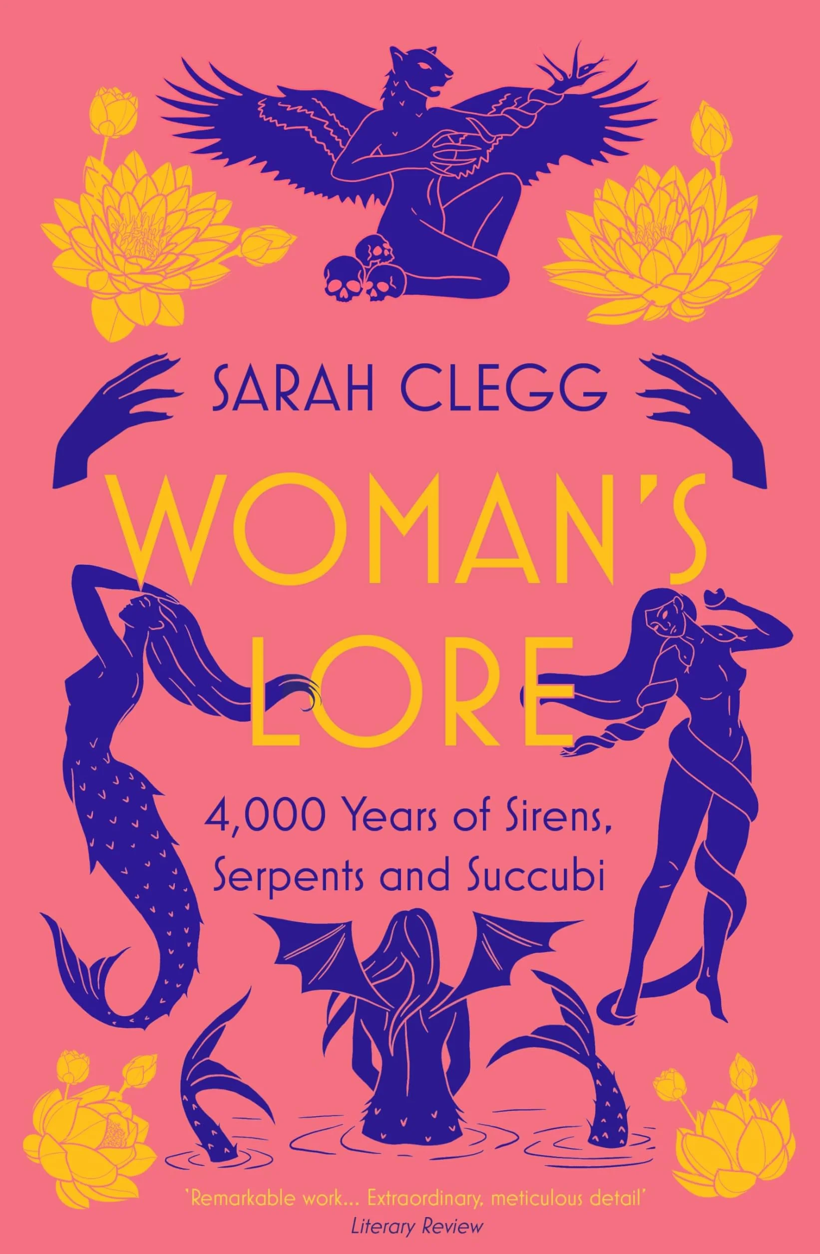 Woman's Lore: 4,000 Years of Sirens, Serpents and Succubi