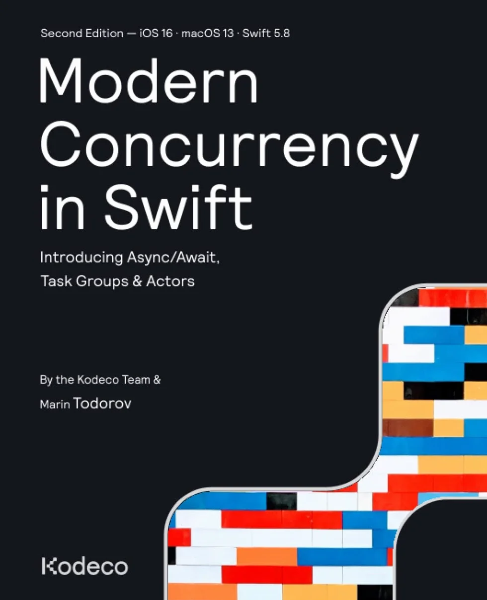 Modern Concurrency in Swift (Second Edition): Introducing Async/Await, Task Groups & Actors