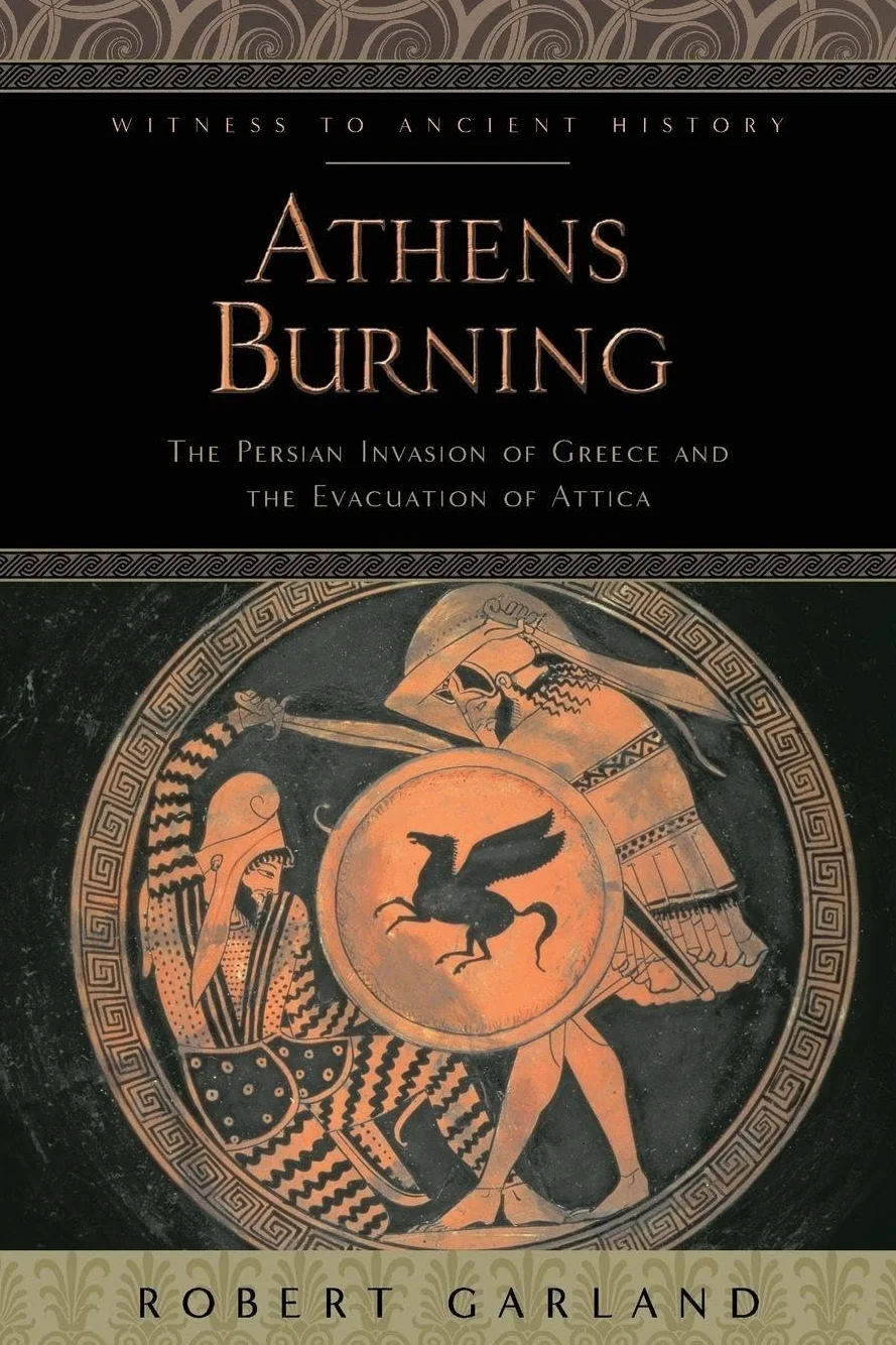 Athens Burning: The Persian Invasion of Greece and the Evacuation of Attica