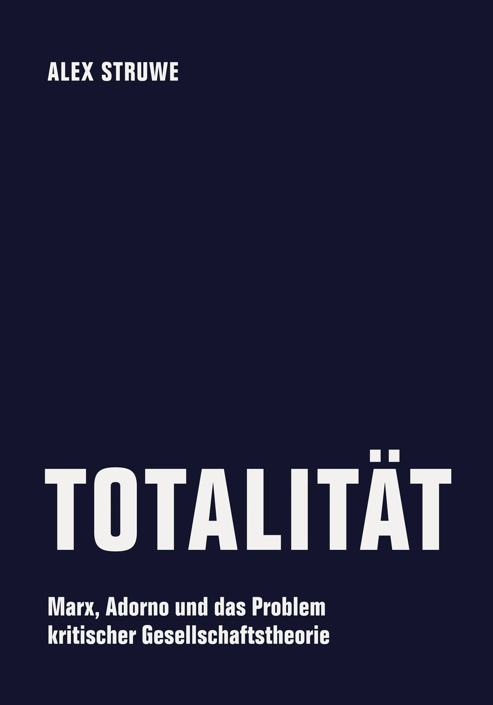 Totalität: Marx, Adorno und das Problem kritischer Gesellschaftstheorie