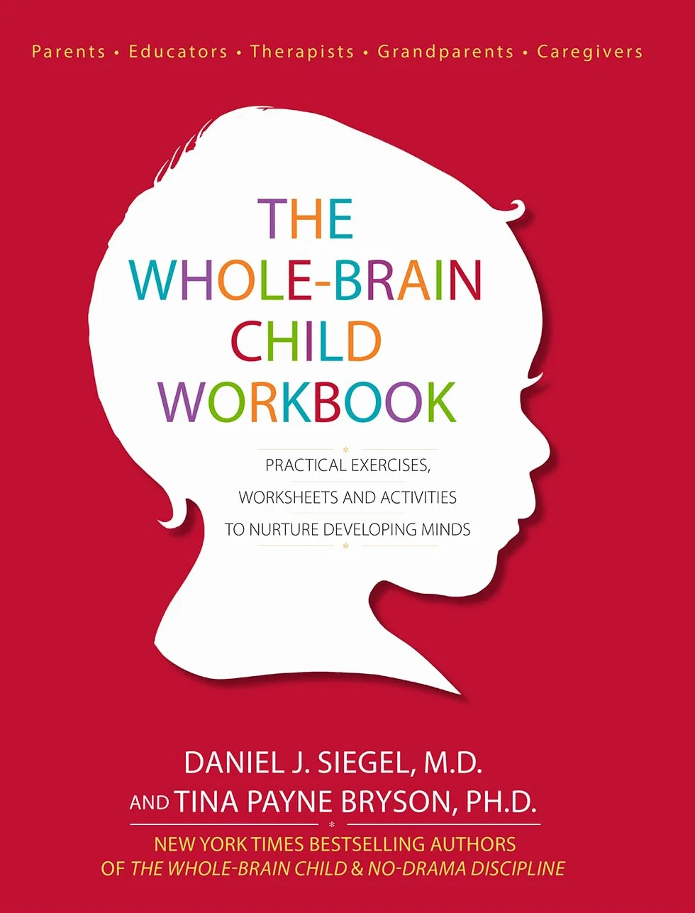 The Whole-Brain Child Workbook: Practical Exercises, Worksheets and Activitis to Nurture Developing Minds