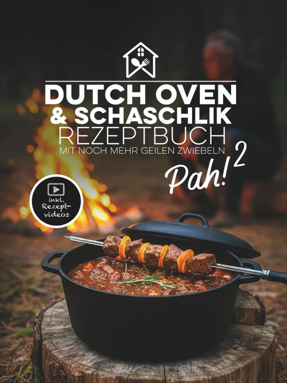 Pah! 2 - Das zweite geniale Dutch Oven und Schaschlik Rezeptbuch: 47 einzigartige Rezepte mit Kochvideos, russische Schaschlikspieß-Grillrezepte, ... im Gasgrill, Saucen, Kochbuch für Anfänger