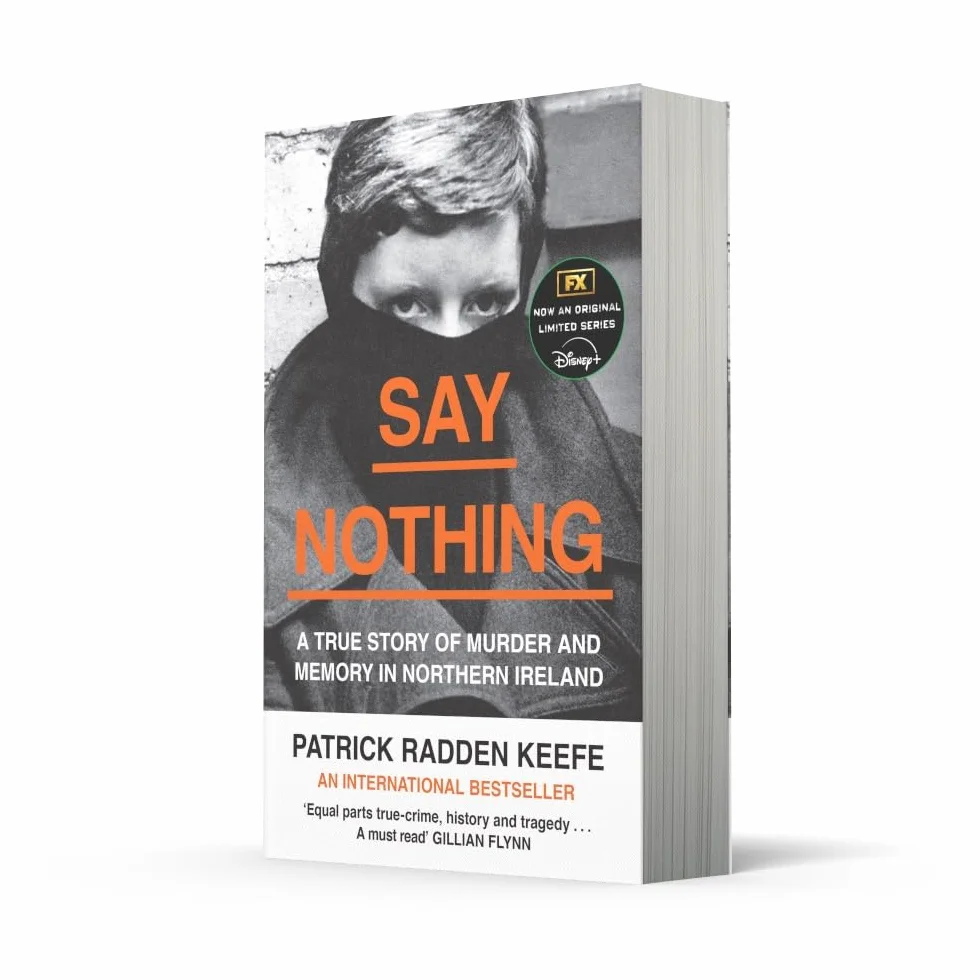 Say Nothing: The Internationally Bestselling True Story Of Murder and Memory In Northern Ireland
