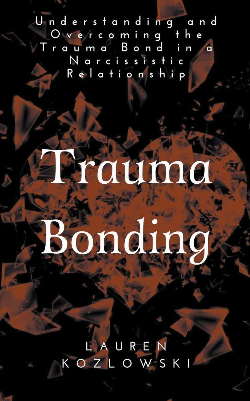 Trauma Bonding: Understanding and Overcoming the Traumatic Bond in a Narcissistic Relationship