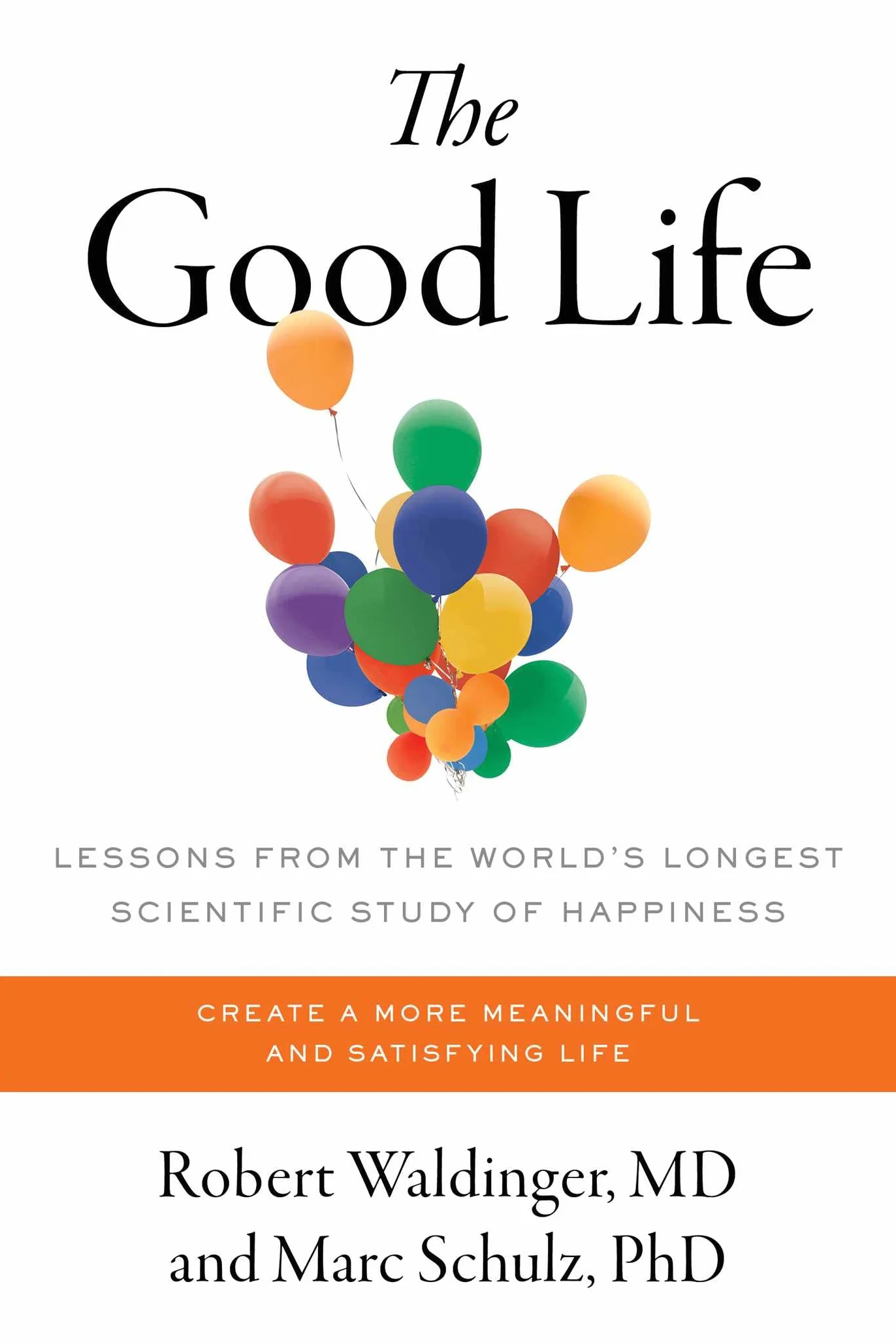 The Good Life: Lessons from the World's Longest Scientific Study of Happiness