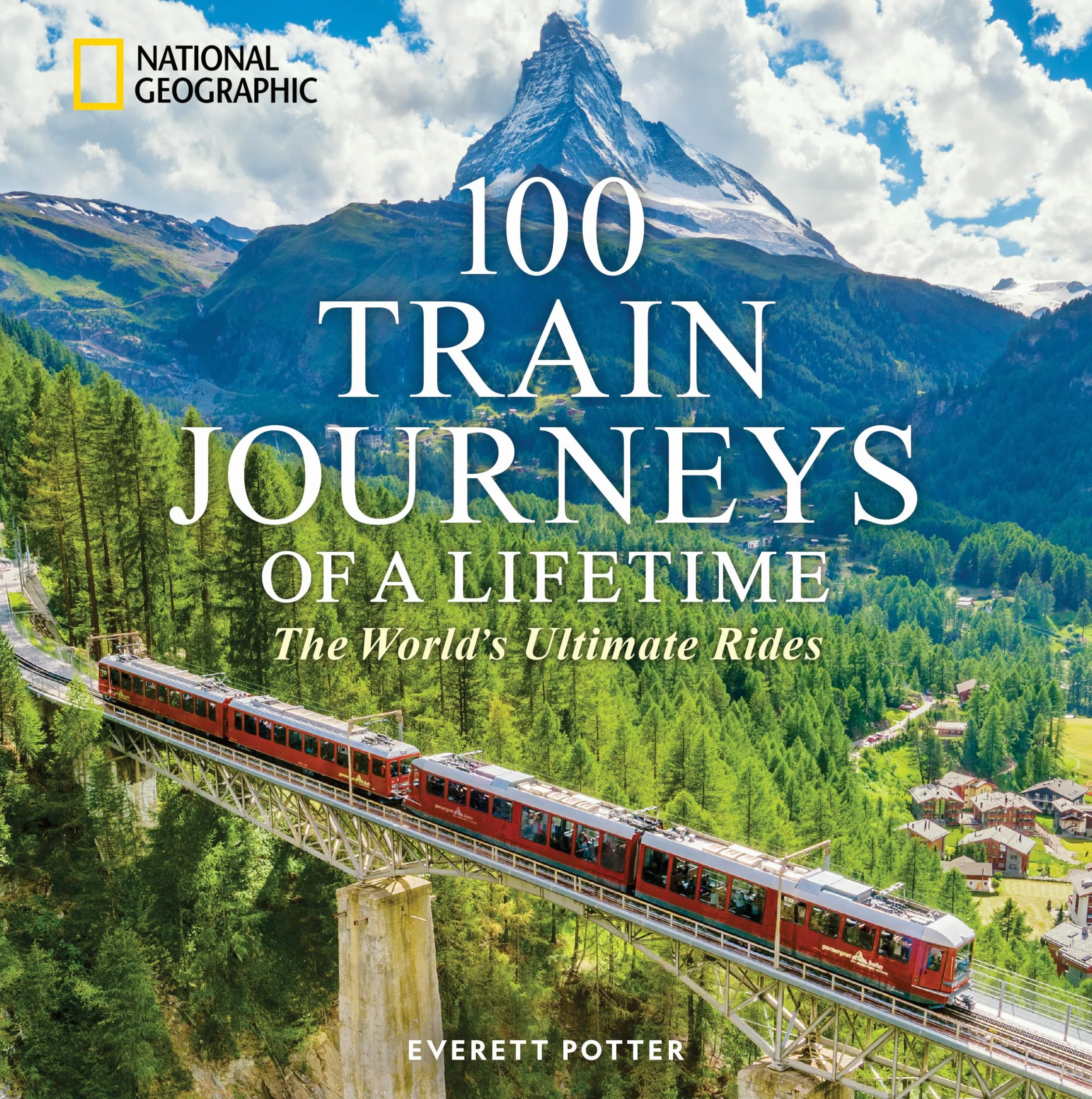 100 Train Journeys of a Lifetime: The World's Ultimate Rides