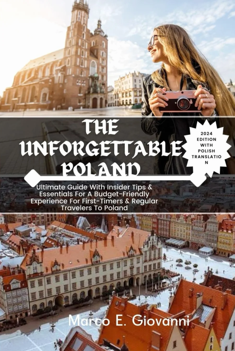 The Unforgettable Poland: Insider Tips & Essential Guide for A Budget-friendly Experience For First Timers & Regular Travellers To Poland.