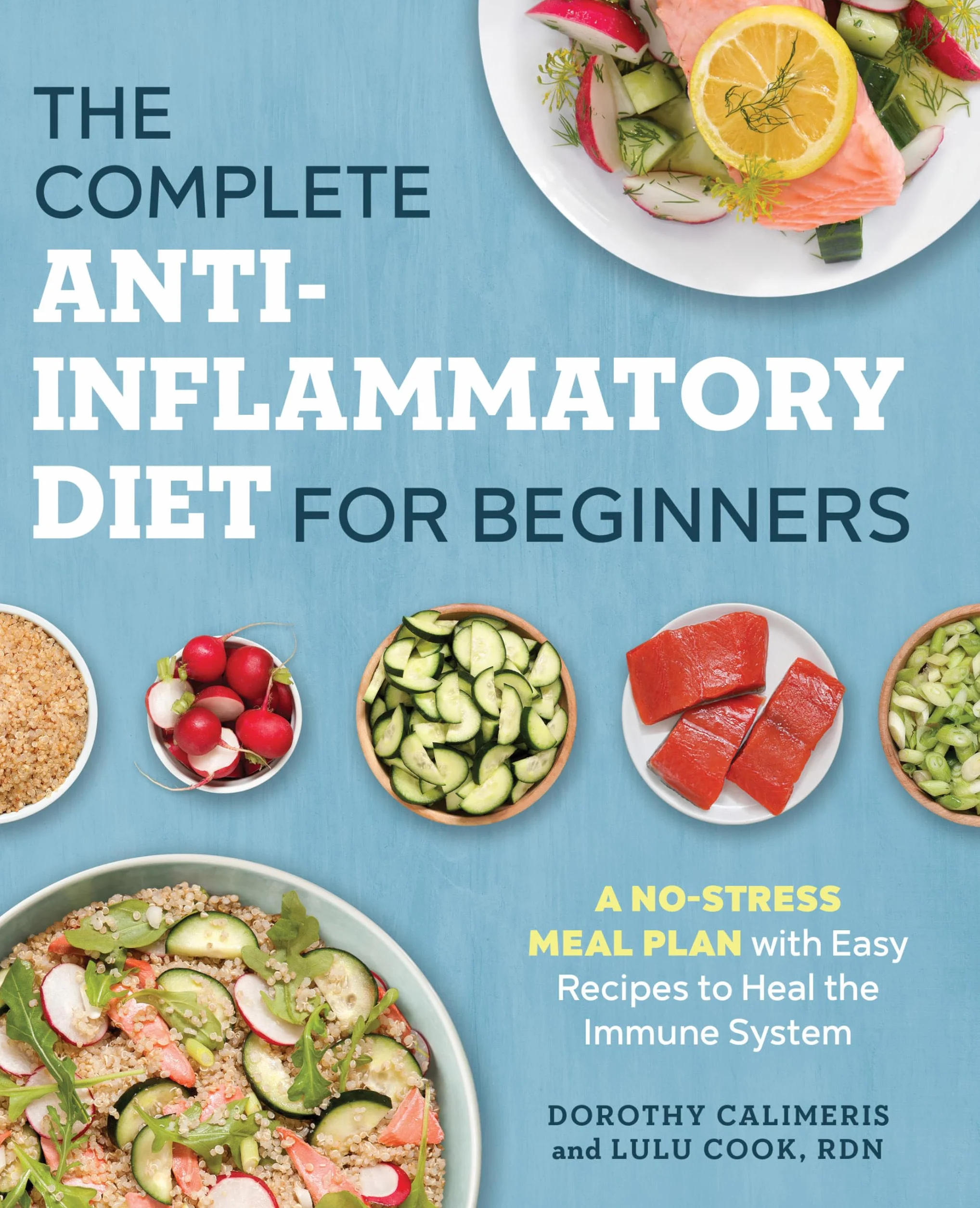 The Complete Anti-Inflammatory Diet for Beginners: A No-Stress Meal Plan with Easy Recipes to Heal the Immune System