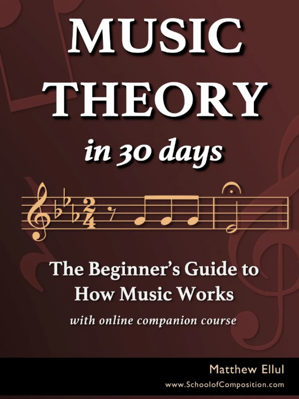 Music Theory in 30 Days: The Beginner's Guide to How Music Works - With Online Companion Course