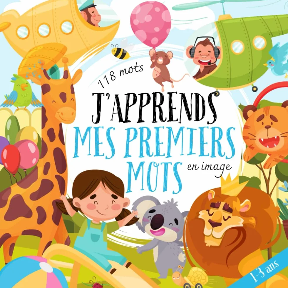 J’apprends mes premiers mots en image: Livre éducatif en français pour enfants de 1 à 3 ans – vocabulaire, couleurs et alphabet en images