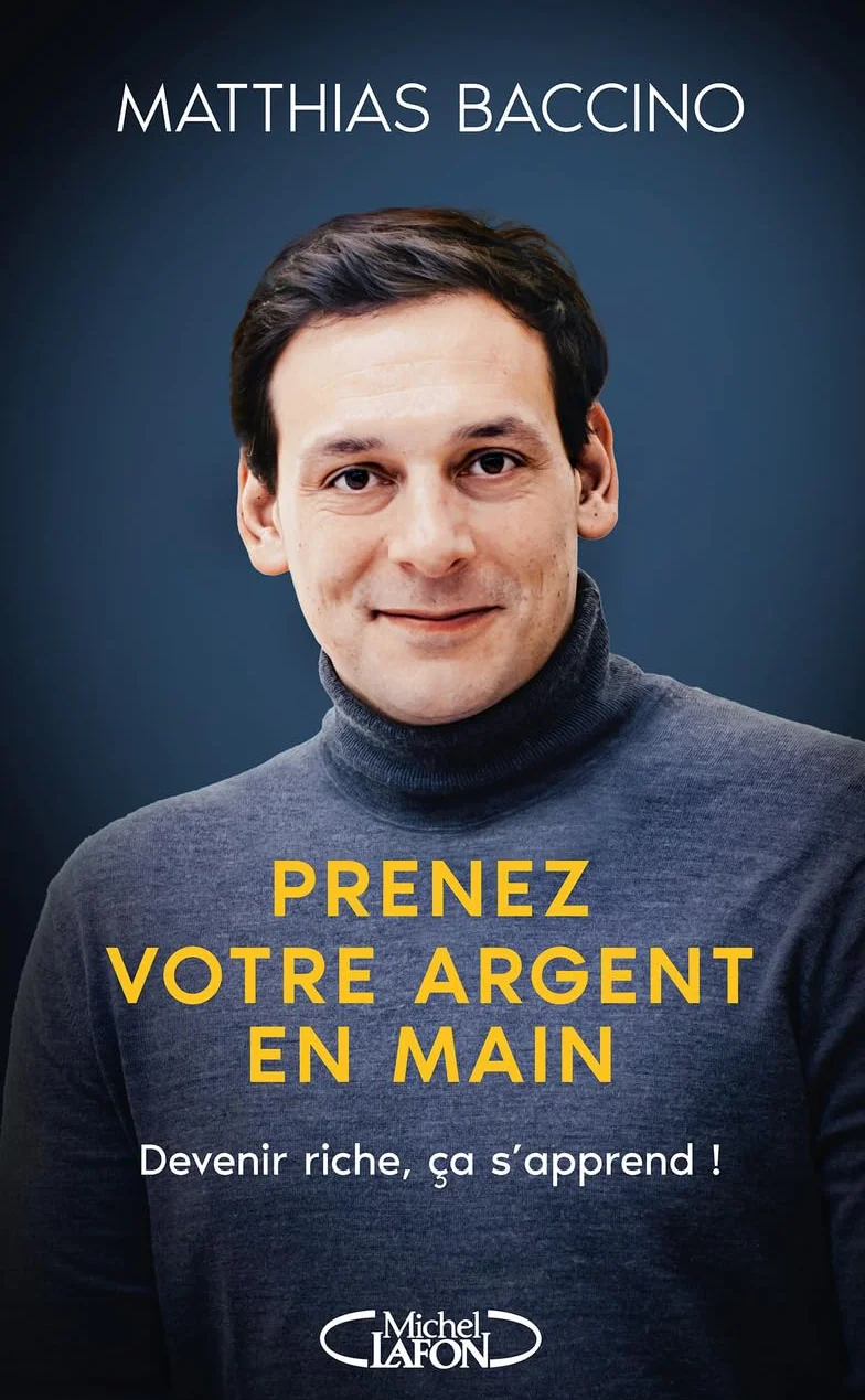 Prenez votre argent en main - Mieux gérer et investir votre argent pour atteindre l'indépendance financière: Devenir riche, ça s'apprend !