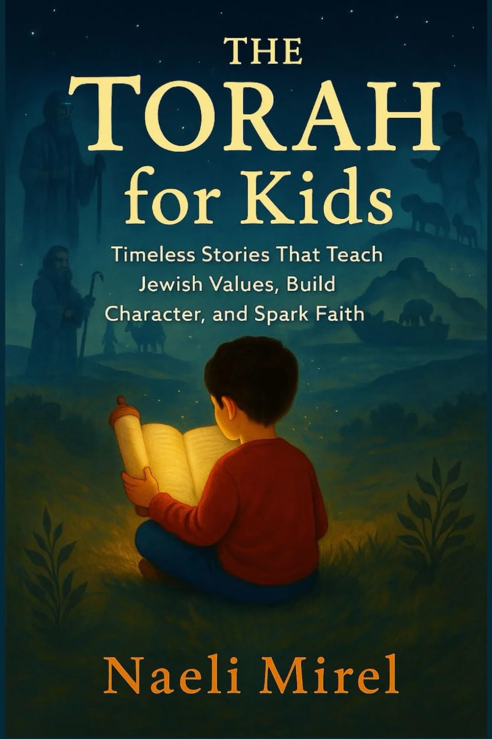 THE TORAH for Kids: Timeless Stories That Teach Jewish Values, Build Character, and Spark Faith