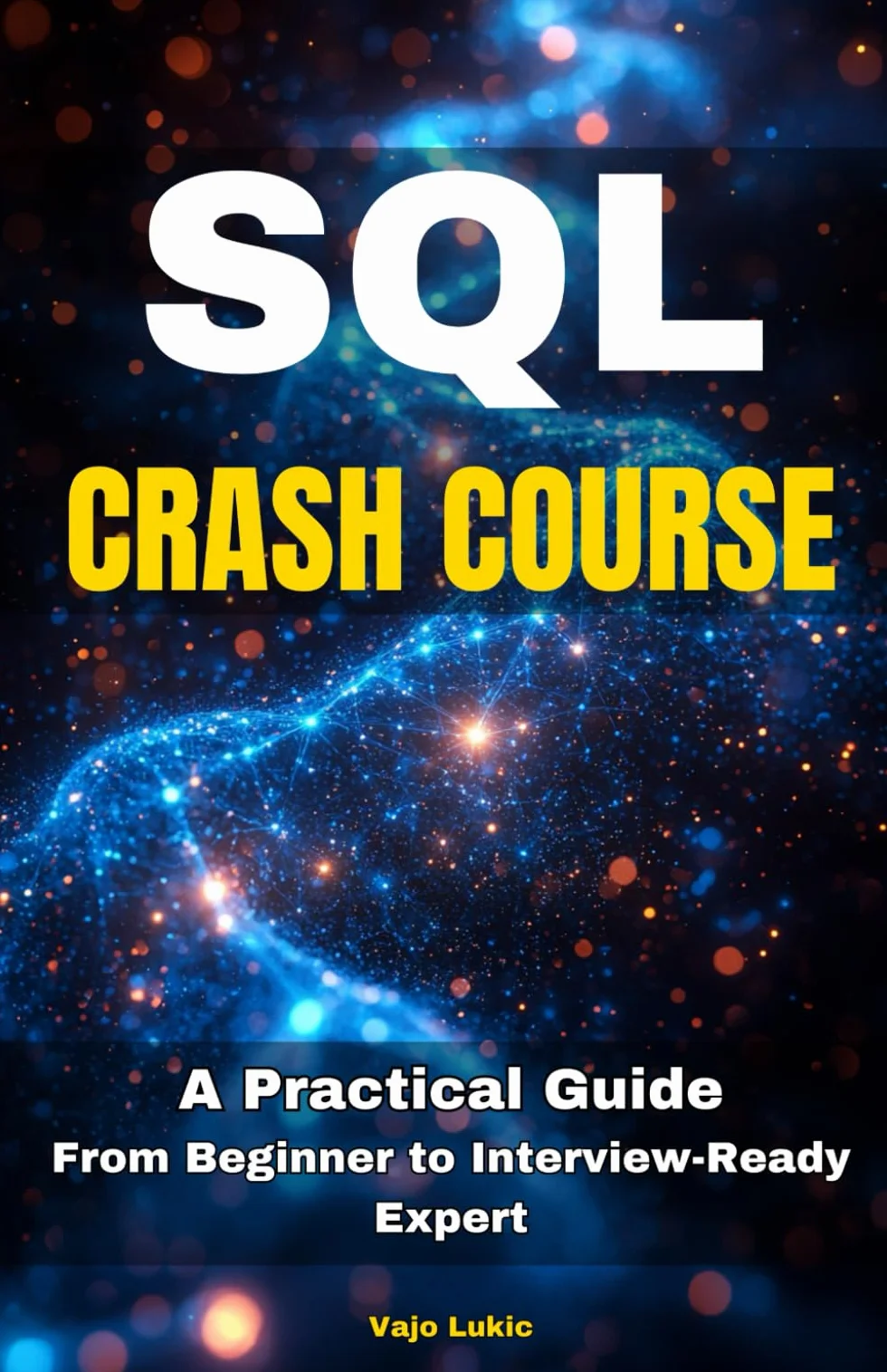 SQL Crash Course: A Practical Guide From Beginner to Interview-Ready Expert