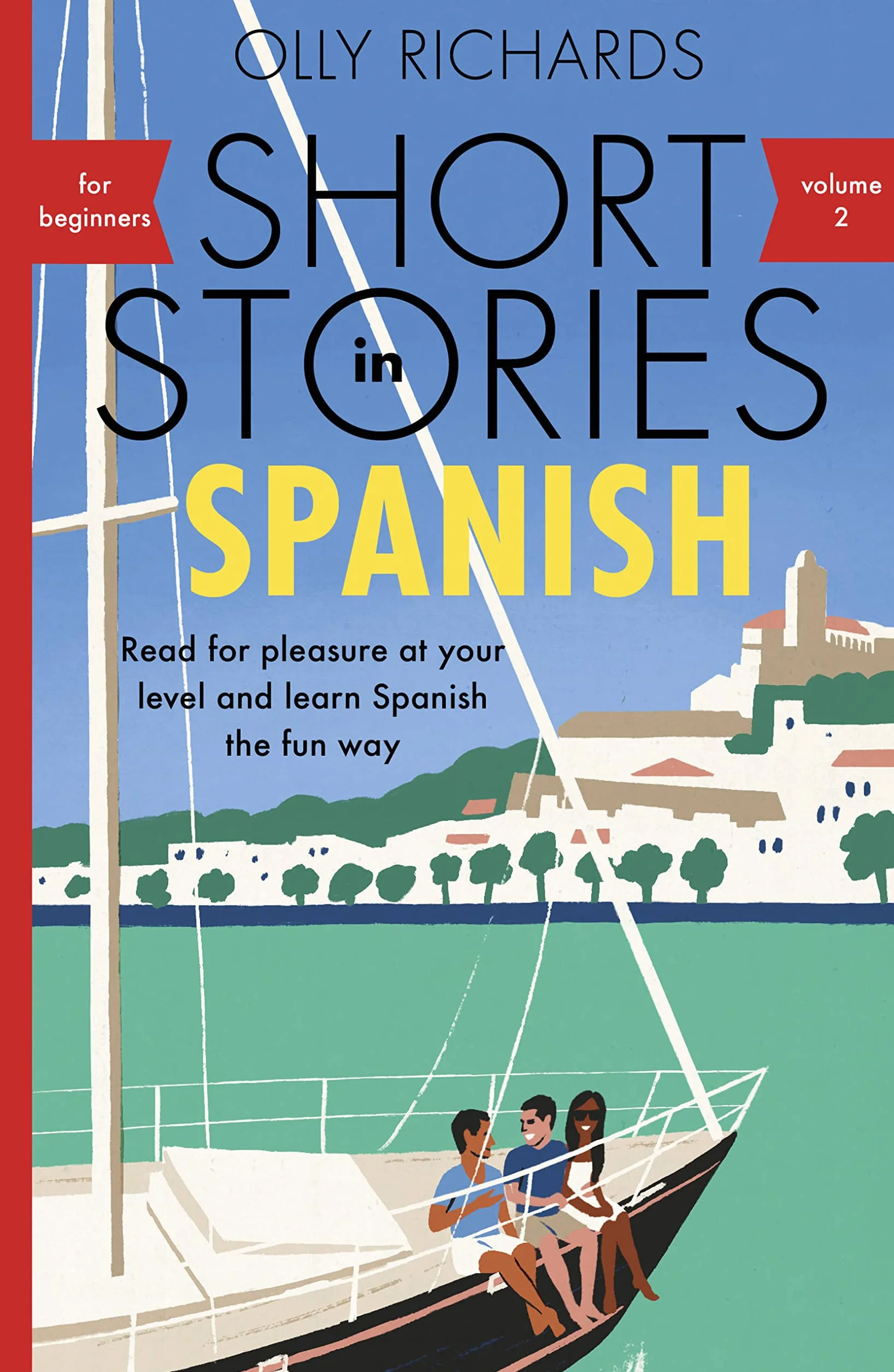 Short Stories in Spanish for Beginners Volume 2: Read for Pleasure at Your Level, Expand Your Vocabulary and Learn Spanish the Fun Way!