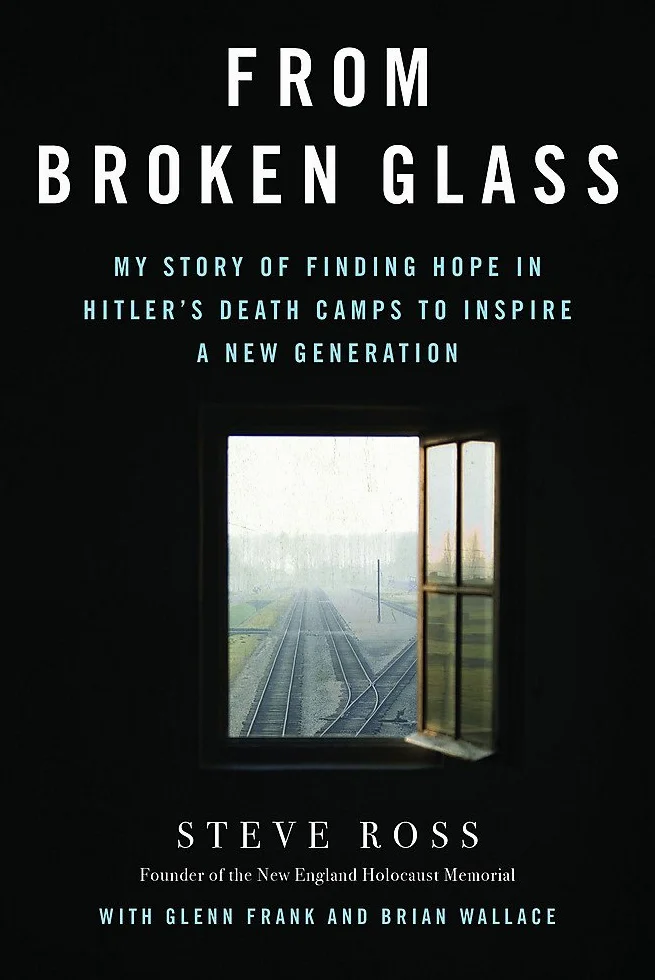 From Broken Glass: My Story of Finding Hope in Hitler's Death Camps to Inspire a New Generation