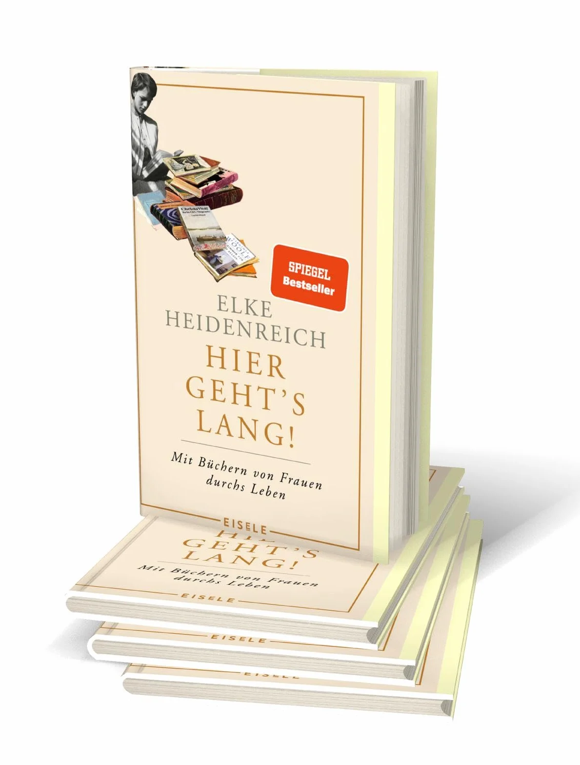 Hier geht's lang!: Mit Büchern von Frauen durchs Leben | Elke Heidenreich über die prägenden Lektüren ihres Lebens - eine weibliche Leseautobiographie