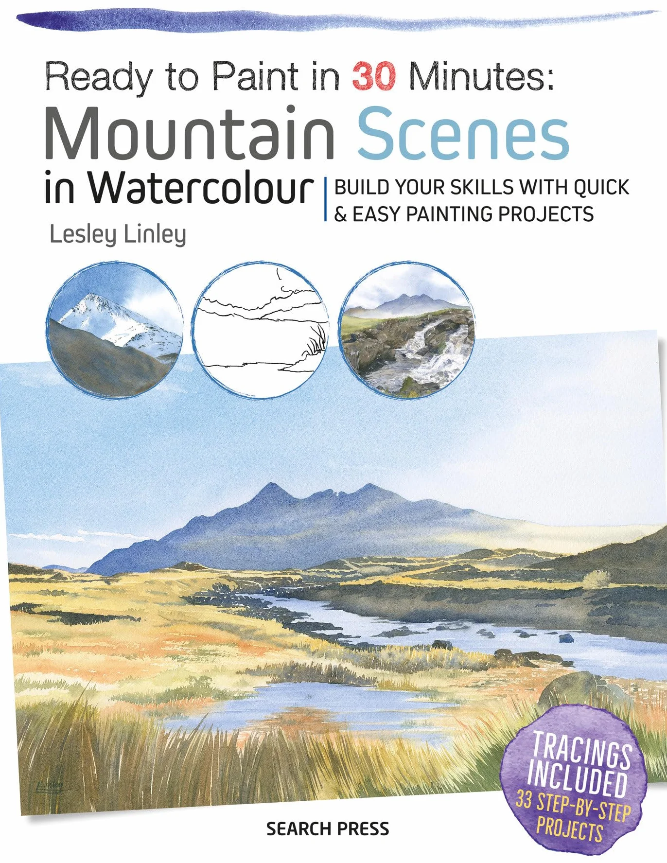Ready to Paint in 30 Minutes: Mountain Scenes in Watercolour: Build Your Skills with Quick & Easy Painting Projects