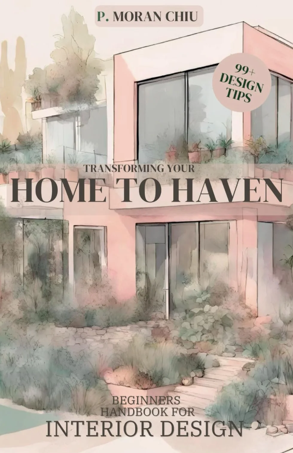 Transforming your: HOME TO HAVEN: Beginners Handbook for Interior Design