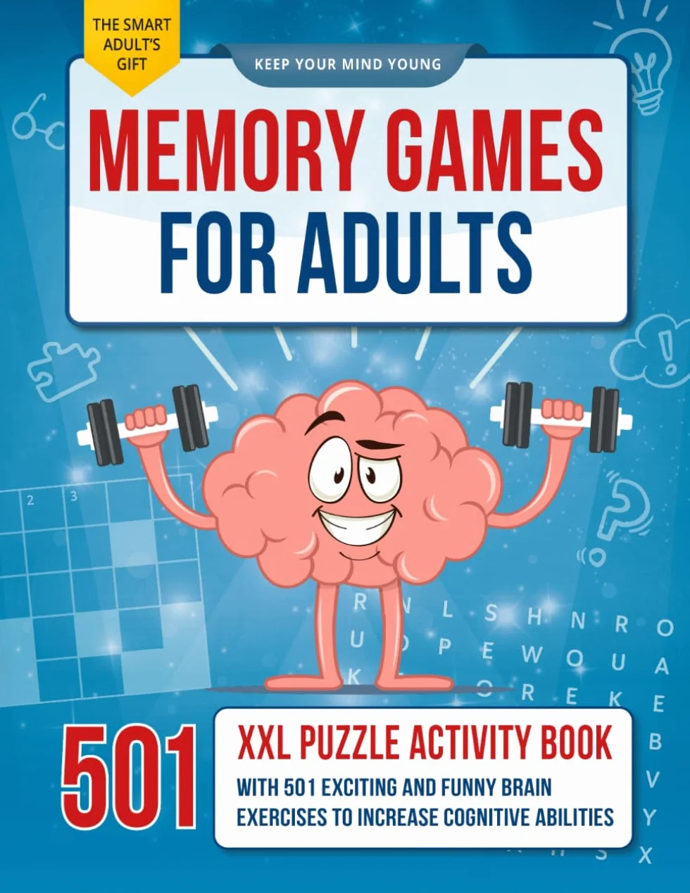 Memory Games for Adults: The XXL Puzzle Activity Book with 501 Exciting and Fun Brain Exercises to Increase Cognitive Abilities [The Smart Adult's Gift]