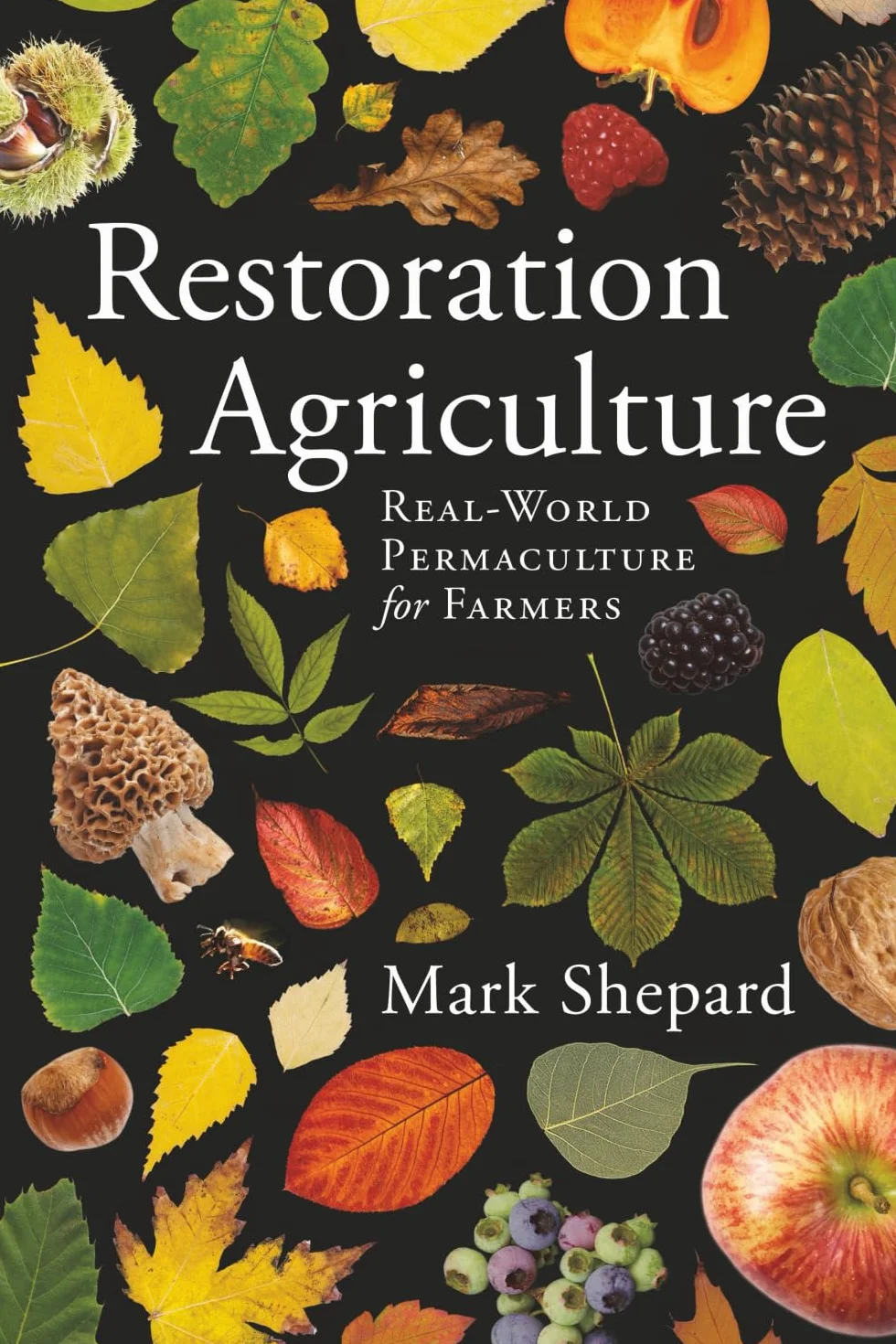 Restoration Agriculture: Real World Permaculture for Farmers