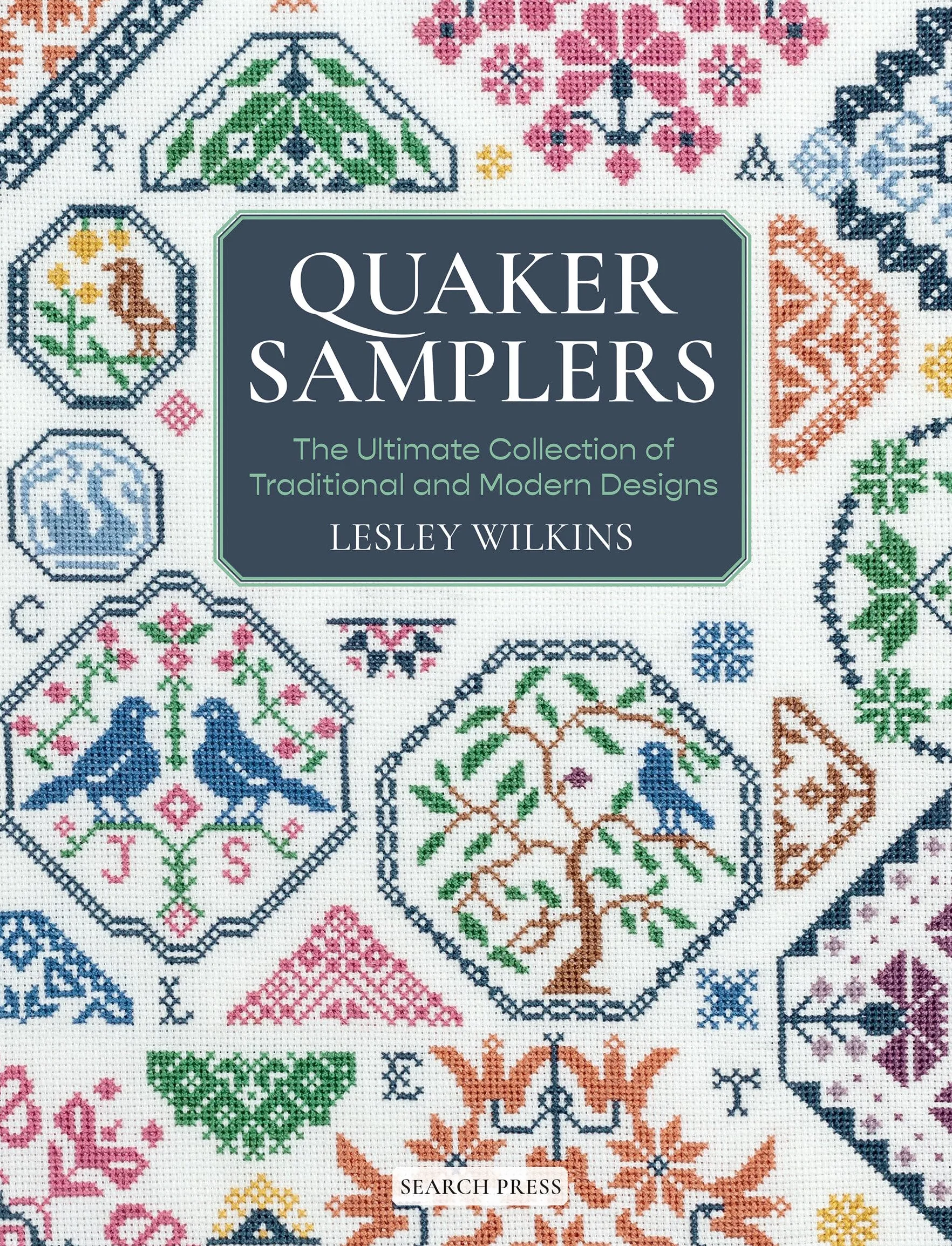 Quaker Samplers: The Ultimate Collection of Traditional and Modern Designs