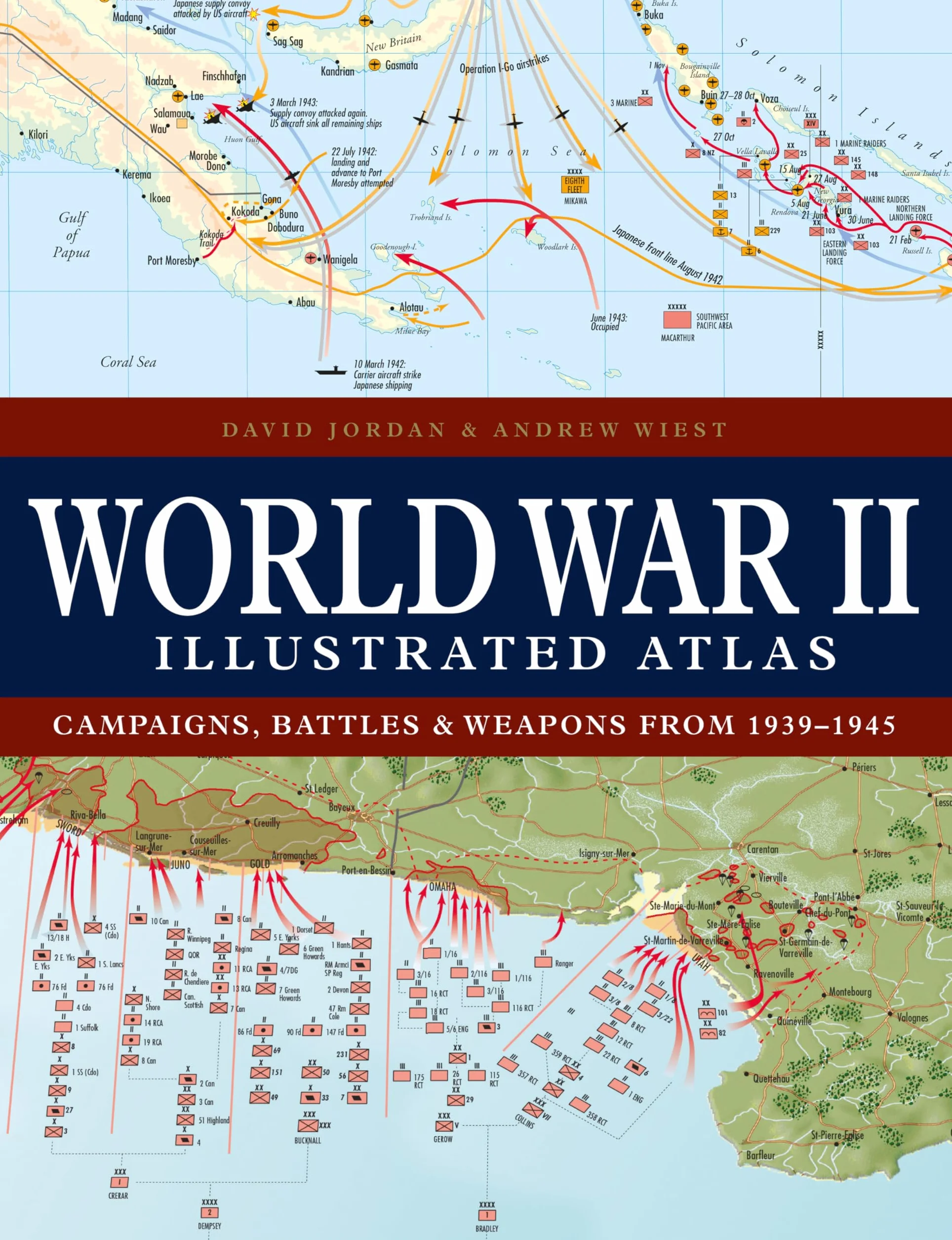 World War II Illustrated Atlas: Campaigns, Battles & Weapons from 1939-1945