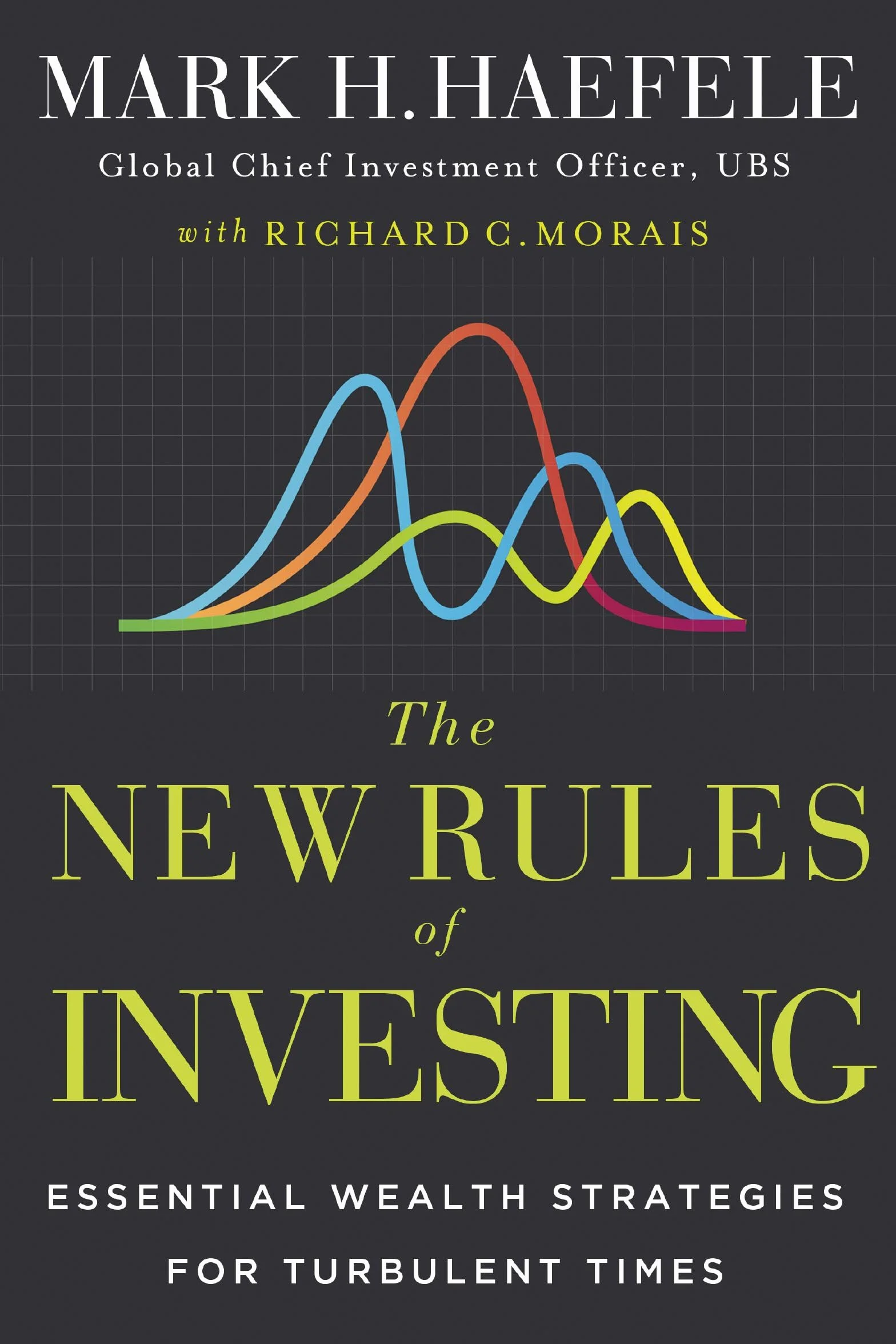 The New Rules of Investing: Essential Wealth Strategies for Turbulent Times