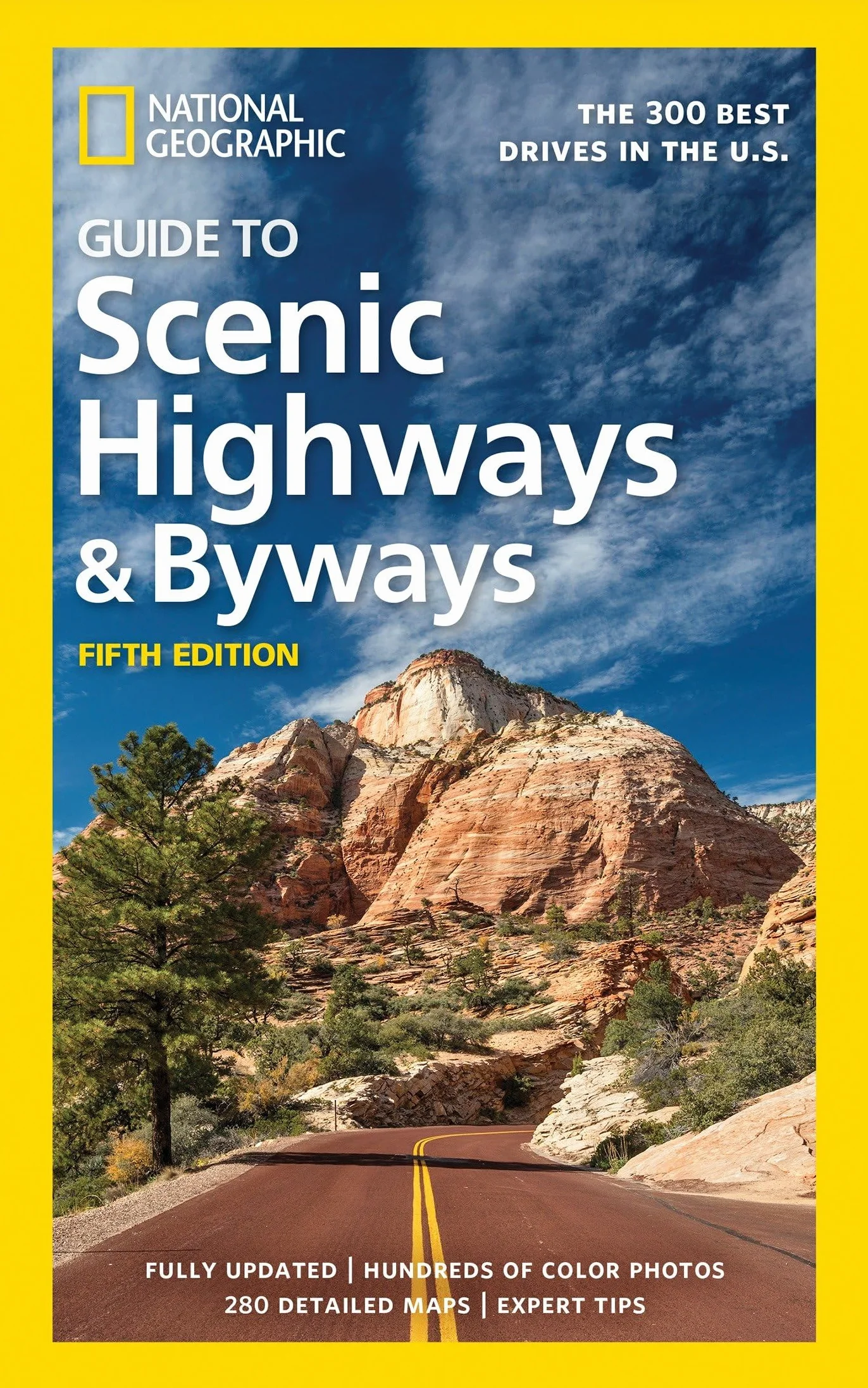 National Geographic Guide to Scenic Highways and Byways, 5th Edition: The 300 Best Drives in the U.S.