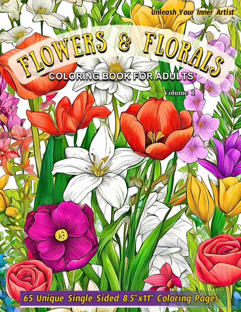 Flowers and Florals: Coloring Book For Adults - Stress Relief and Mindful Art Designs for Women and Men: Delve into 65 Intricate Flower Patterns, ... Journey for Relaxation and Mindfulness