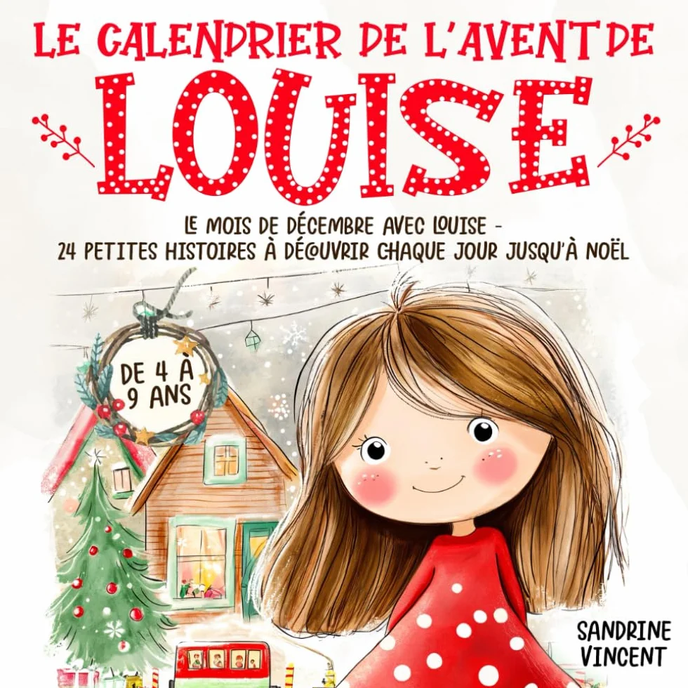 Le calendrier de l’Avent de Louise: 24 petites histoires à découvrir chaque jour jusqu’à Noël