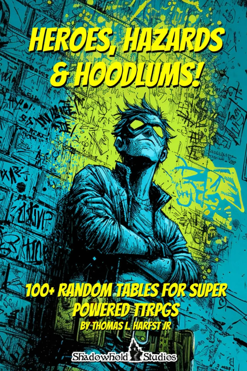 HEROES, HAZARDS & HOODLUMS!: 100+ Random Tables for Super Powered TTRPGs