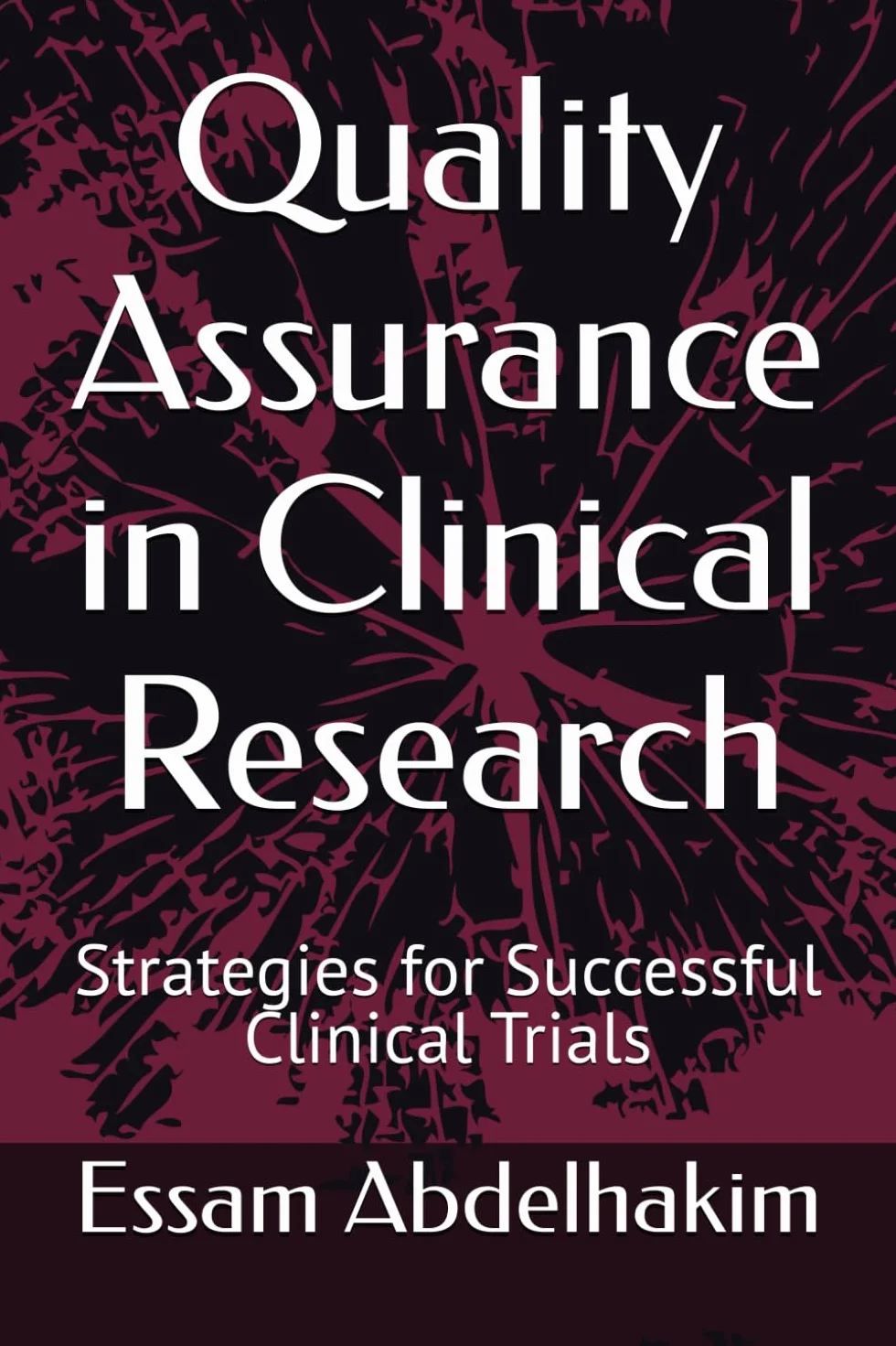 Quality Assurance in Clinical Research: Strategies for Successful Clinical Trials