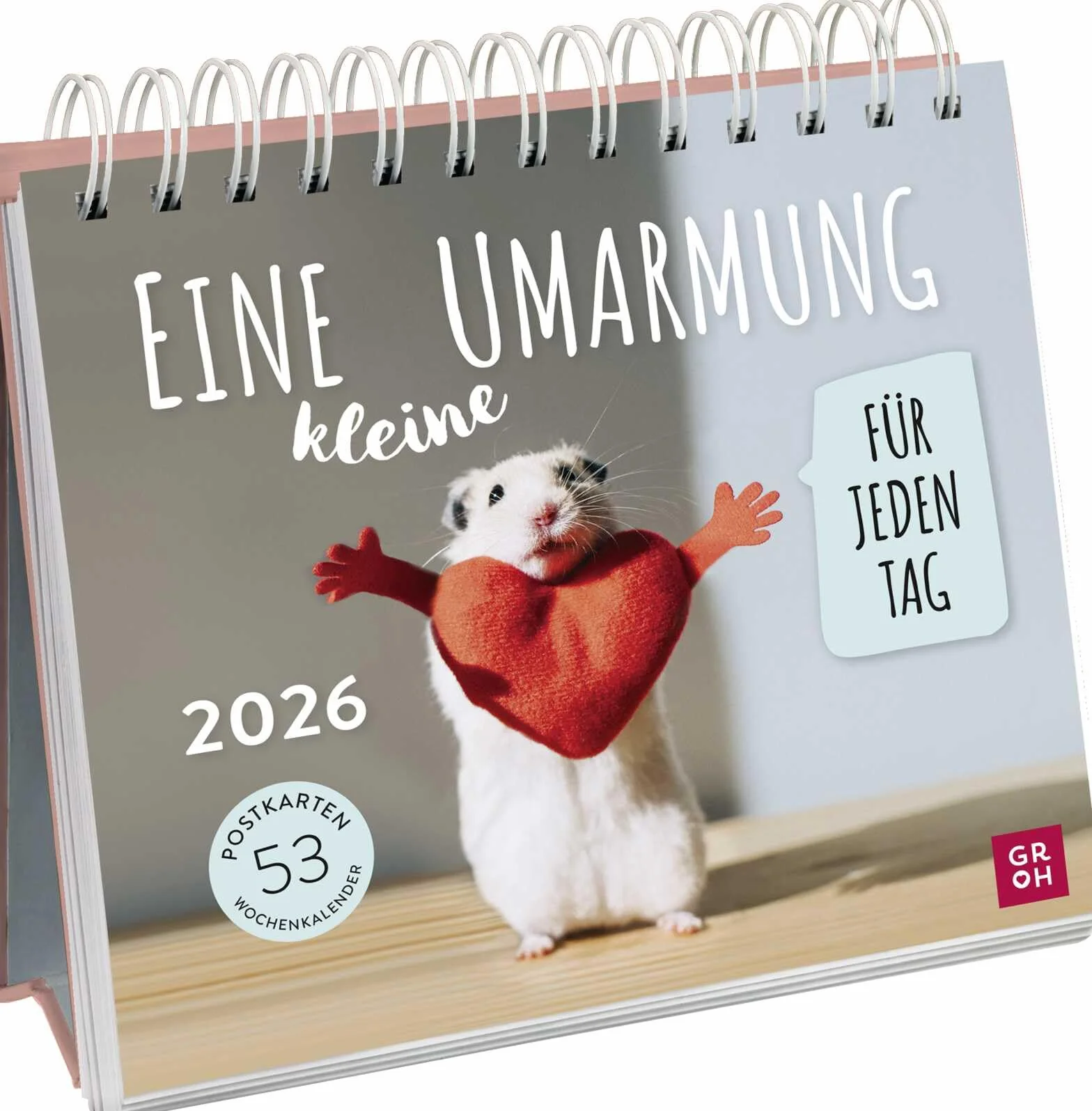 Postkartenkalender 2026: Eine kleine Umarmung für jeden Tag: Tischkalender zum Aufstellen mit Spiralbindung und 53 Postkarten zum Heraustrennen