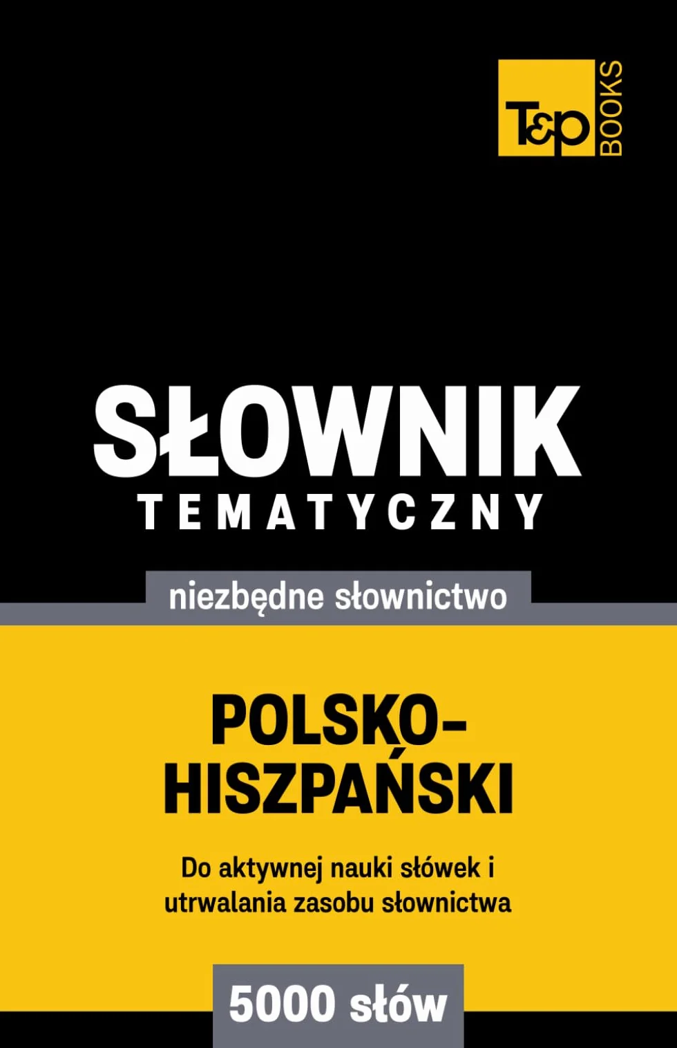 Polsko-hiszpański słownik tematyczny 5000 słów