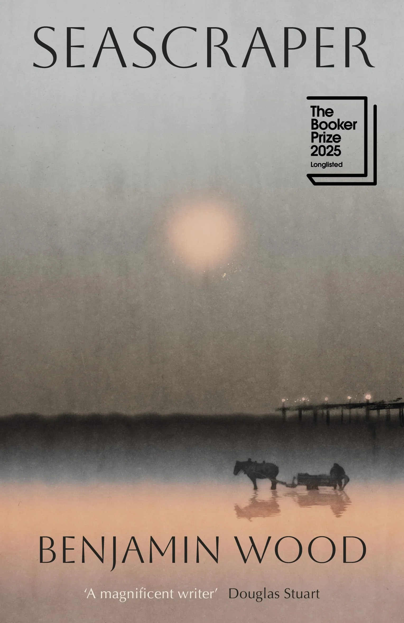 Seascraper: Longlisted for the Booker Prize 2025
