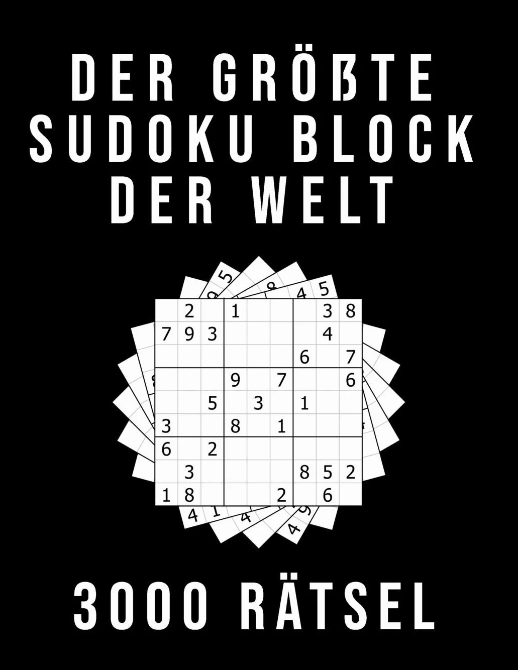 Der Größte Sudoku Block der Welt - 3000 RÄTSEL: Normal bis Extrem Schwer | XXL Sammlung mit Lösungen | Tolles Rätselbuch Geschenk für Jugendliche & Erwachsene und für Großeltern & Senioren