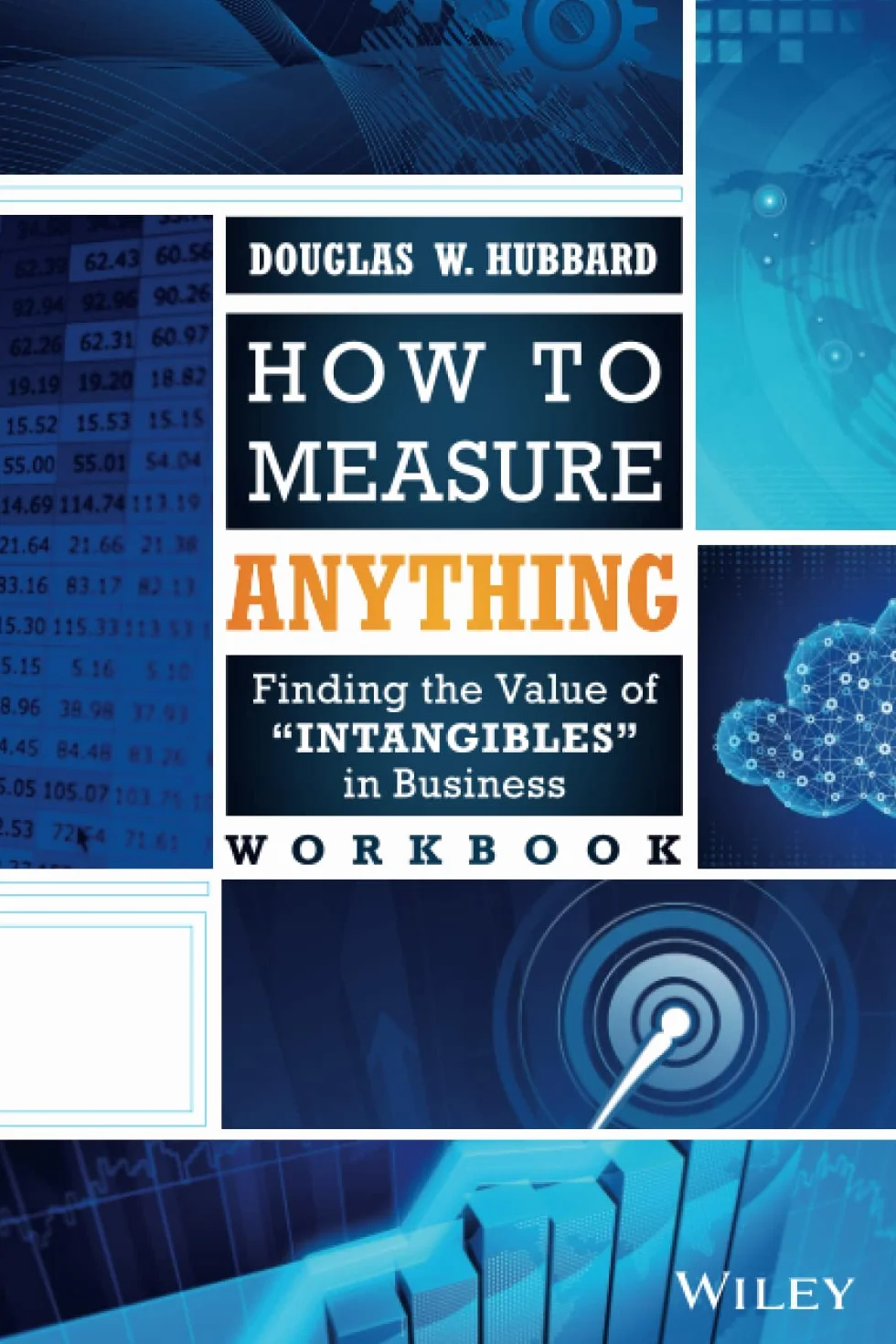 How to Measure Anything Workbook: Finding the Value of "Intangibles" in Business