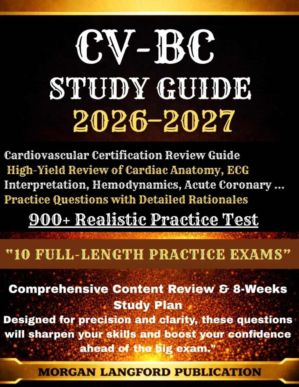 CV-BC 2026-2027 Cardiovascular Certification Review Guide: High-Yield Review of Cardiac Anatomy, ECG Interpretation, Hemodynamics, Acute Coronary ... Practice Questions with Detailed Rationales