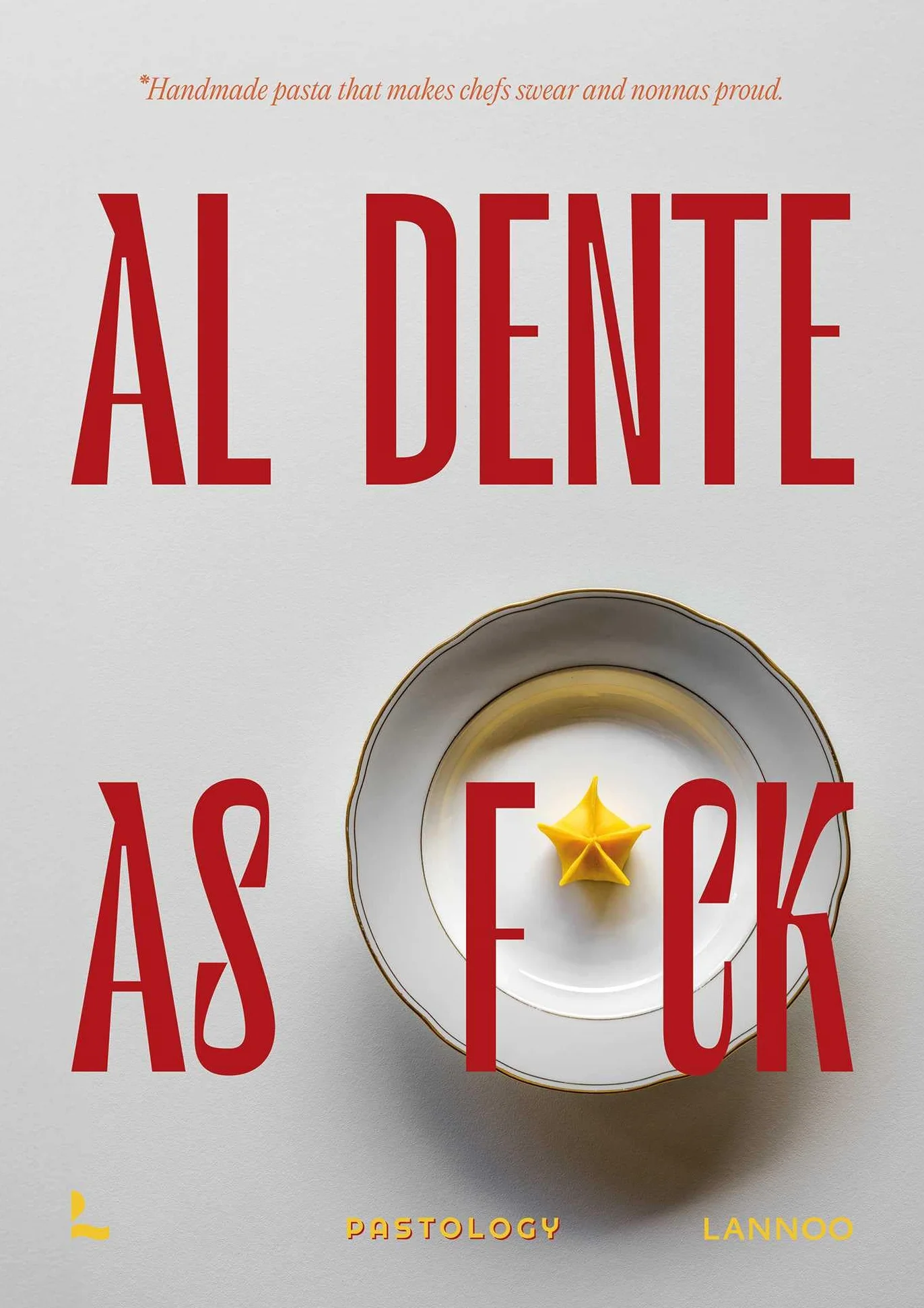 Al dente as fuck /anglais: Handmade Pasta That Makes Chefs Swear and Nonnas Proud