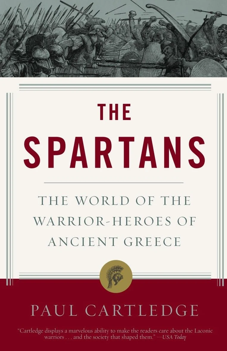 The Spartans: The World of the Warrior-Heroes of Ancient Greece