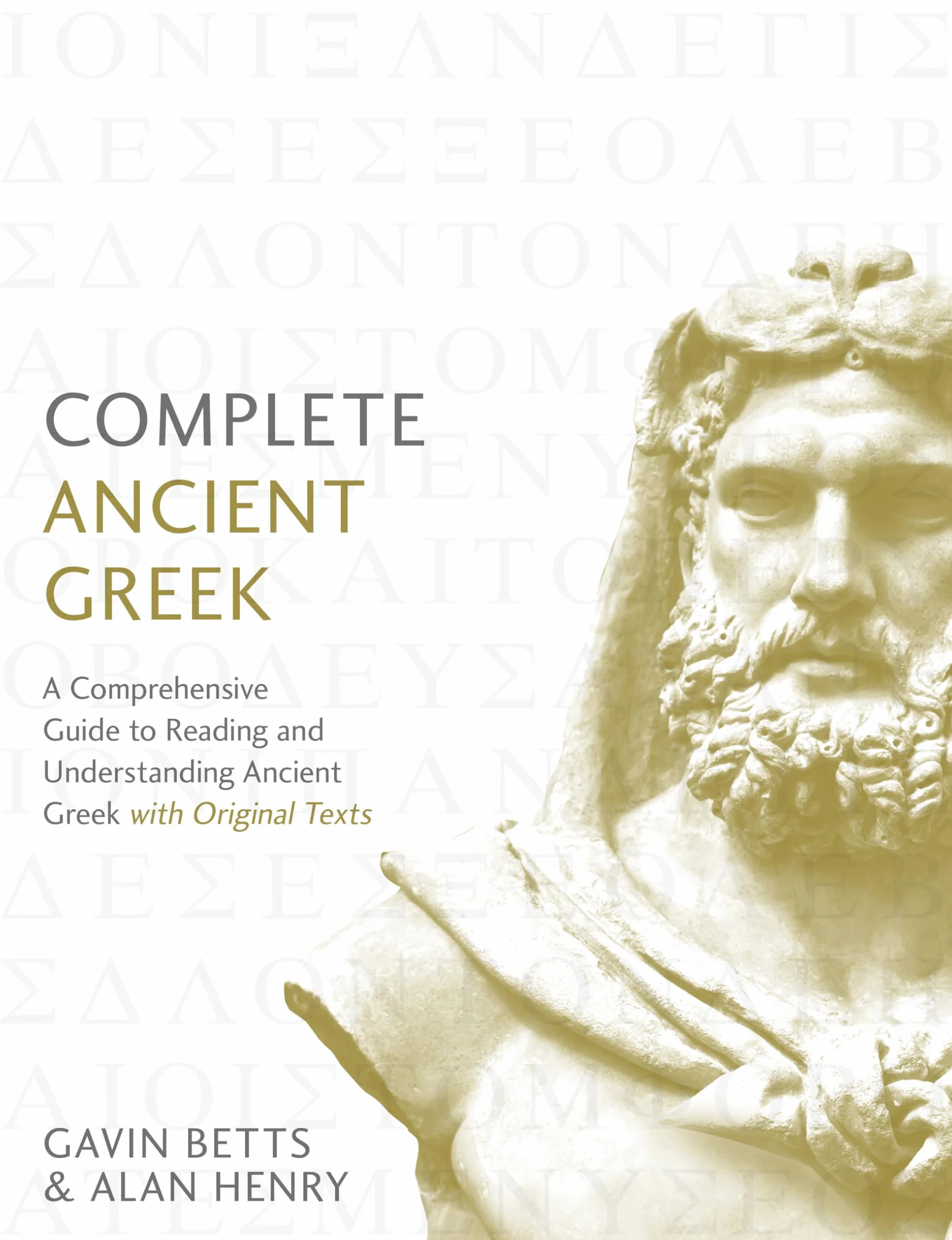 Complete Ancient Greek: A Comprehensive Guide to Reading and Understanding Ancient Greek, with Original Texts