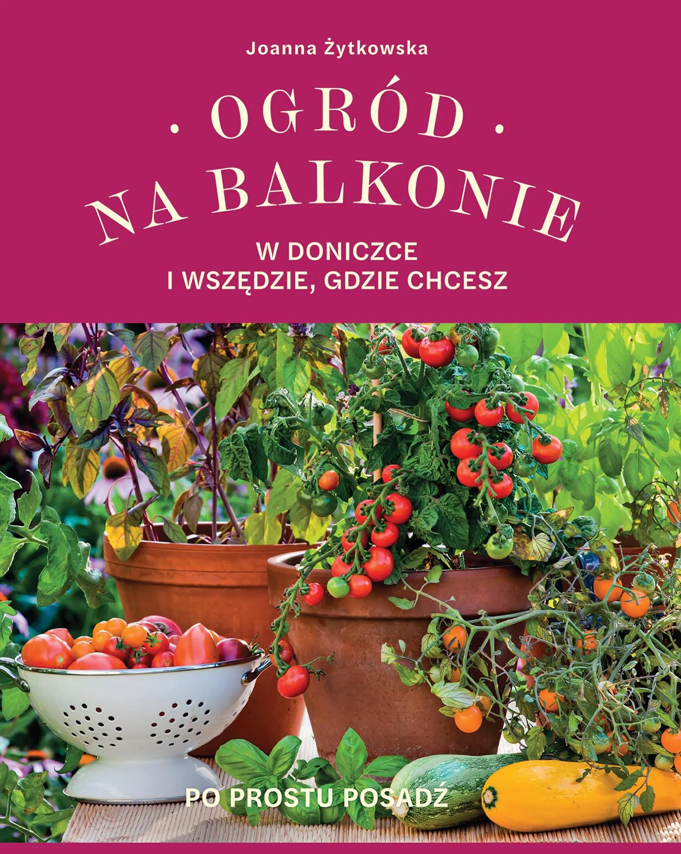 OGRÓD NA BALKONIE, W DONICZCE I WSZĘDZIE, GDZIE