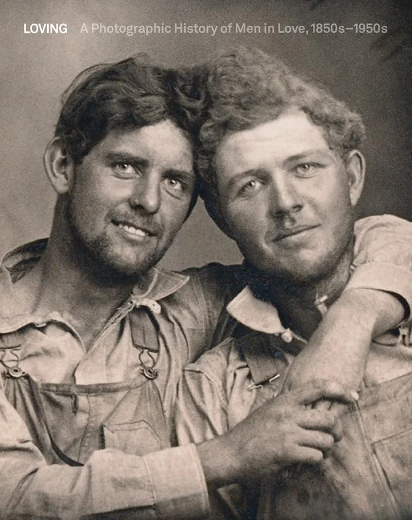 Loving: A Photographic History of Men in Love 1850s-1950s