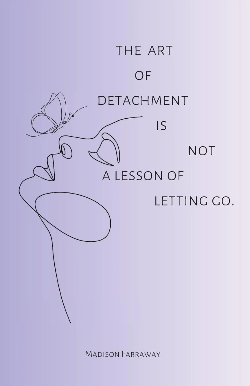 The Art Of Detachment, Is Not A Lesson Of Letting Go